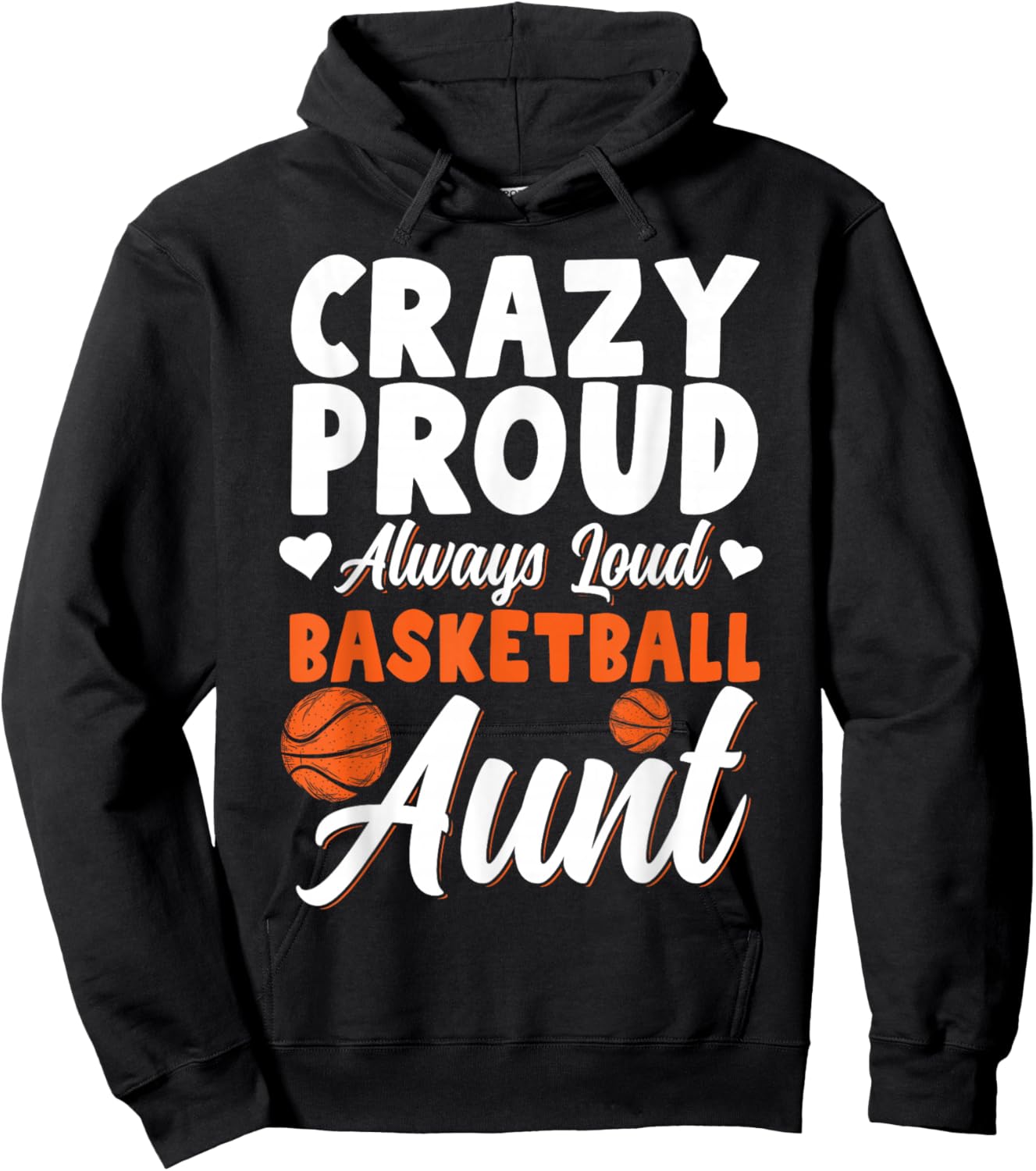 Crazy Proud Always Loud Basketball Aunt Hoodie - Hoodie | Black