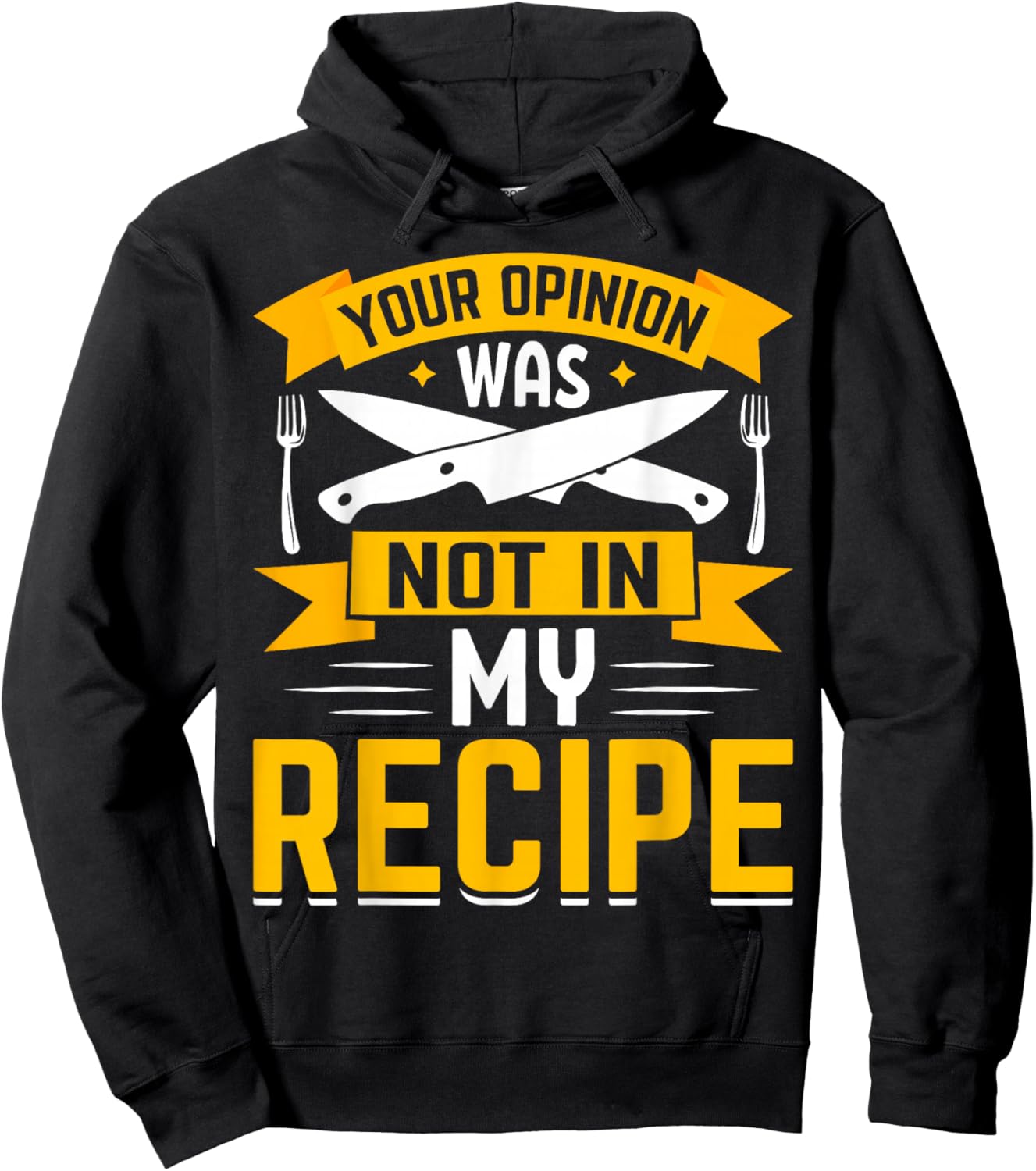 Your Opinion Was Not In The Recipe - Chef Hoodie - Hoodie | Black