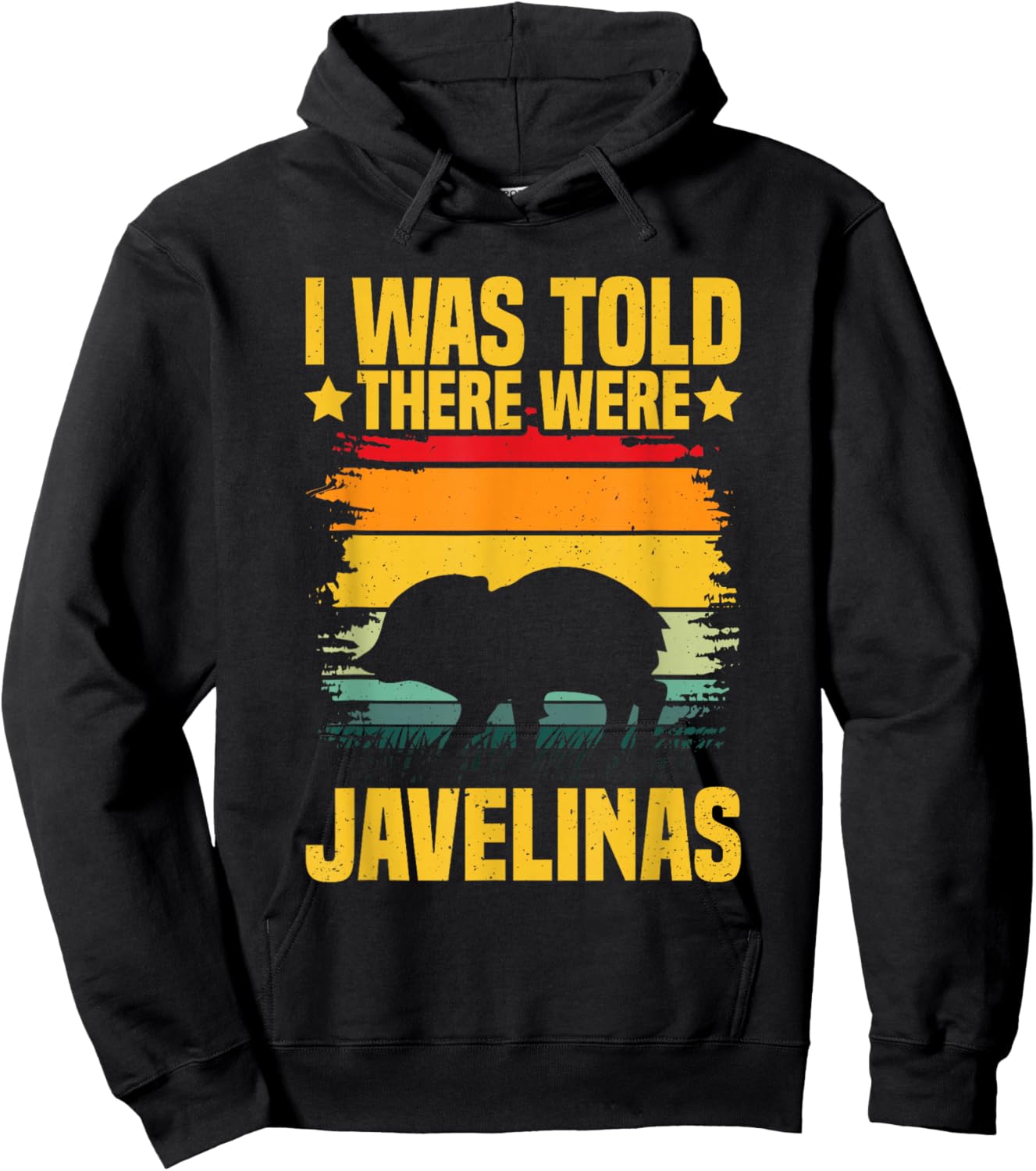 I was told there were javelinas Design for a Javelina lover Hoodie - Hoodie | Black