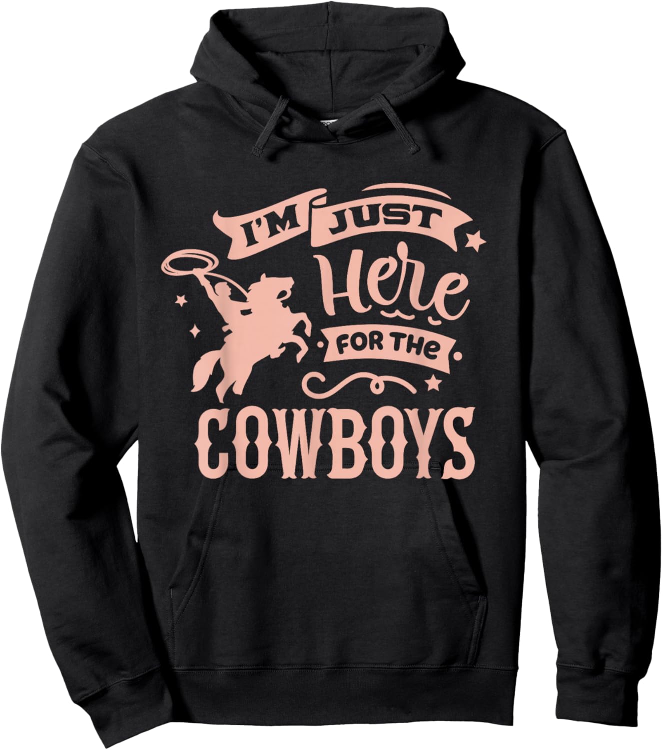 I'm Just Here for the Cowboys / Country Western Cow Girl Hoodie - Hoodie | Black