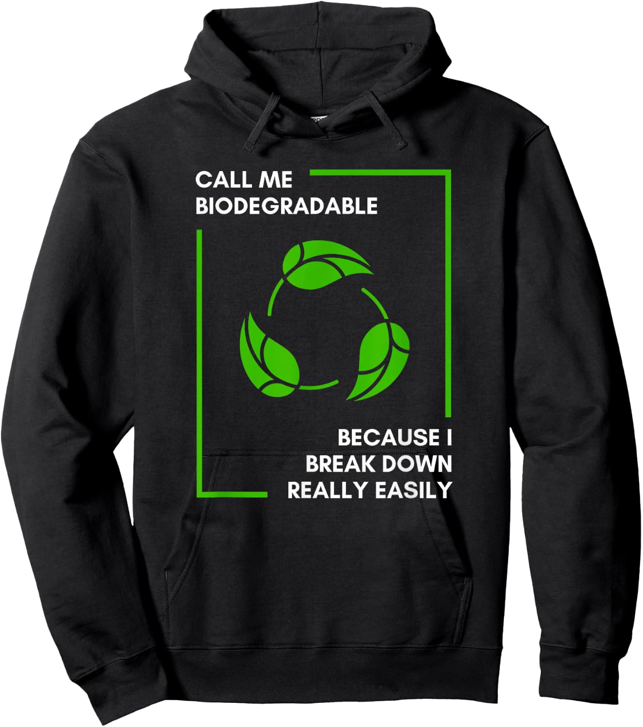 Call Me Biodegradable Because I Break Down Really Easily Hoodie - Hoodie | Black