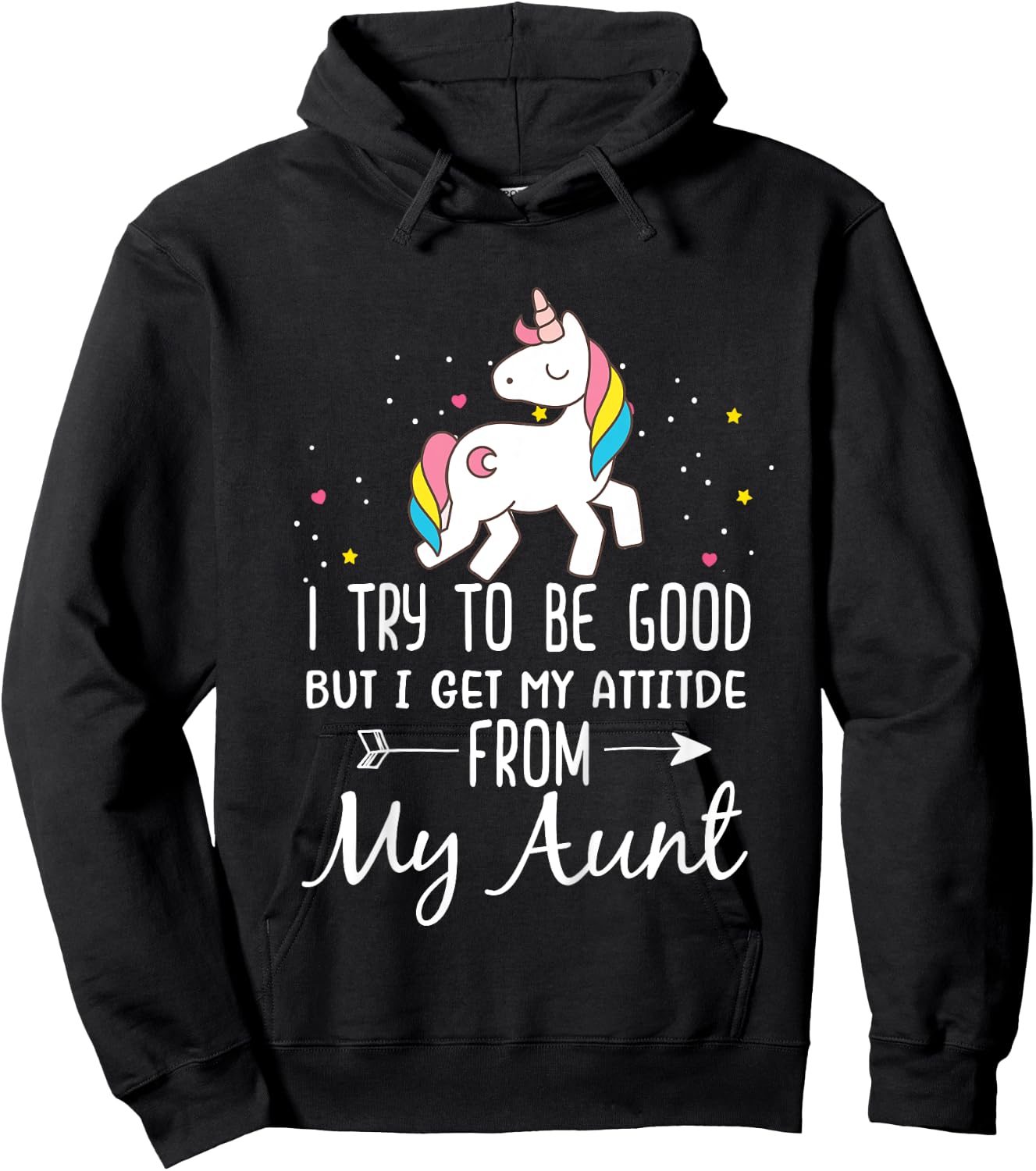 Unicorn I Try To Be Good But I Get My Attitude From My Aunt Hoodie - Hoodie | Black