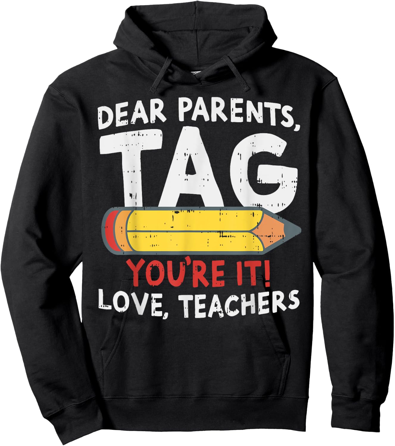 Dear Parents Tag Youre It Love Teachers Last Day Of School Hoodie - Hoodie | Black