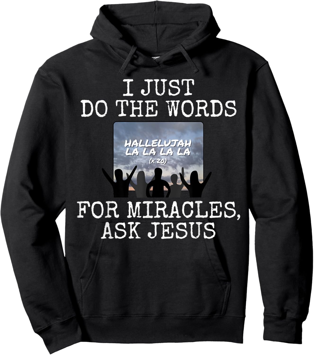 I Just Do The Words, For Miracles Ask Jesus, Church Media Hoodie - Hoodie | Black