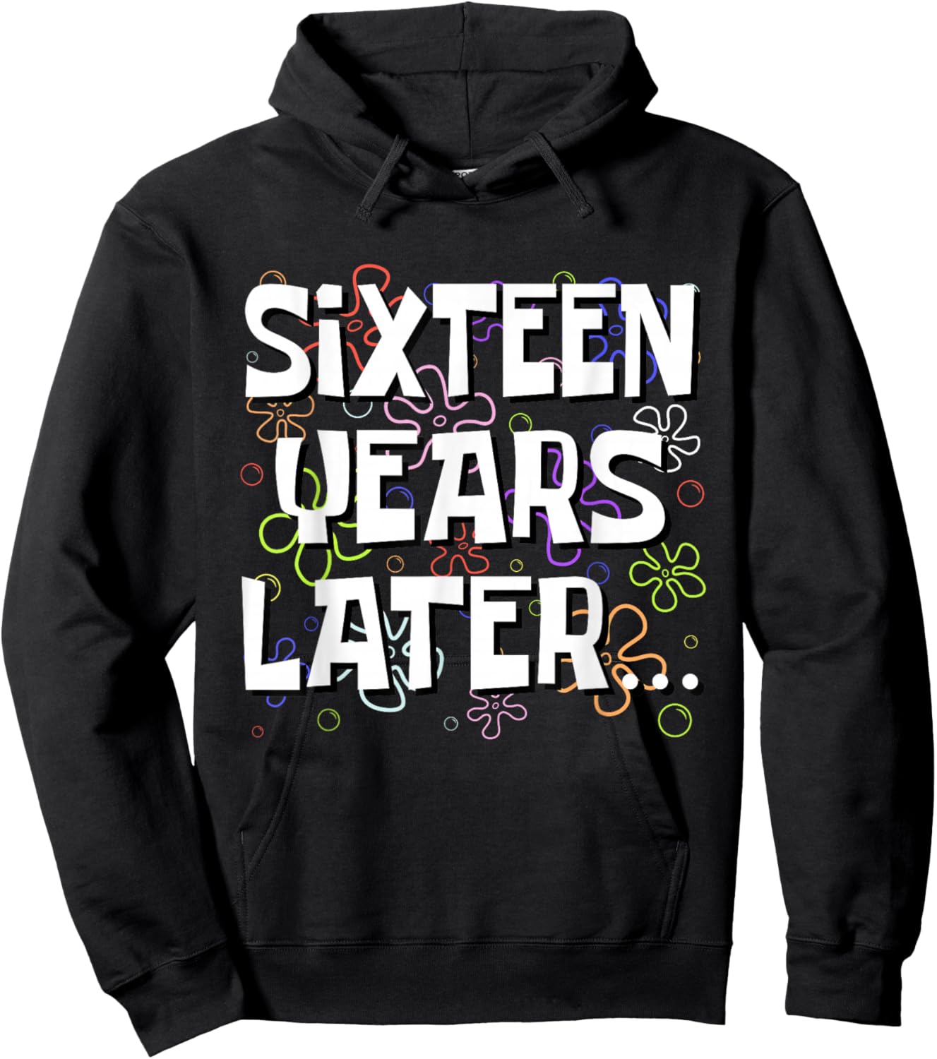 Sixteen Years Later Funny Meme 16 Year Old 16th Birthday Hoodie - Hoodie | Black