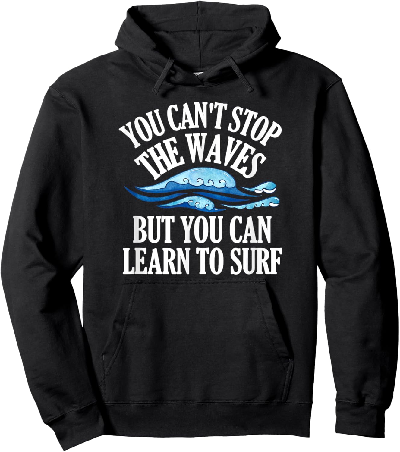You Can't Stop The Waves But You Can Learn To Surf Beach Hoodie - Hoodie | Black