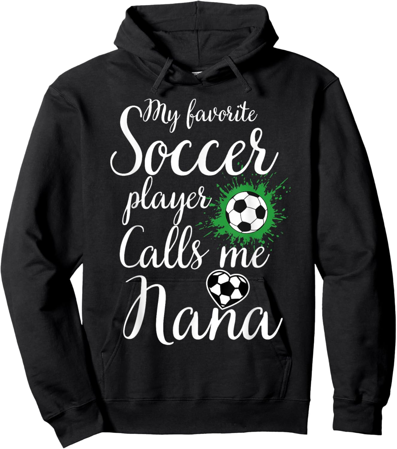 My Favorite Soccer Player Calls Me Nana Mother's Day Soccer Hoodie - Hoodie | Black