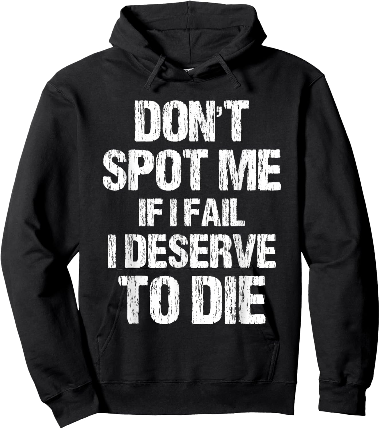 Don't Spot Me If I Fail I Deserve To Die Gym Apparel Vintage Hoodie - Hoodie | Black