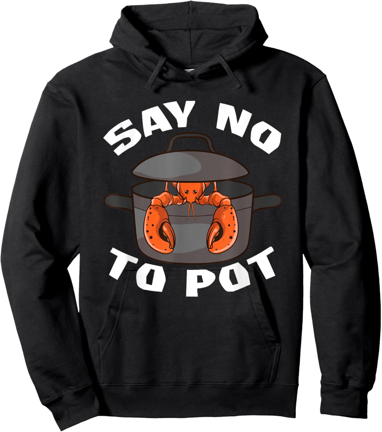 Funny Crawfish Pun Lobster Say No To Pot Cute Lobster Hoodie - Hoodie | Black
