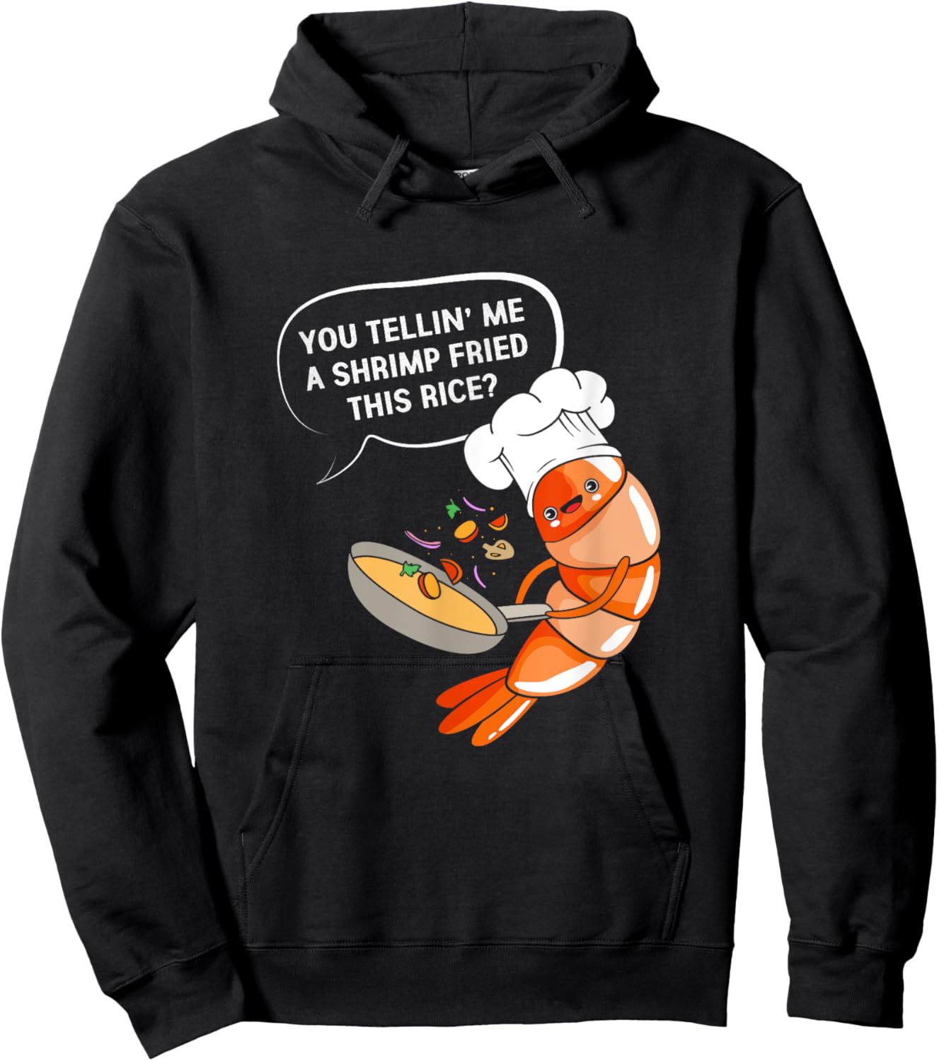 You Tellin' Me A Shrimp Fried This Rice Funny Shrimp Cooking Hoodie - Hoodie | Black