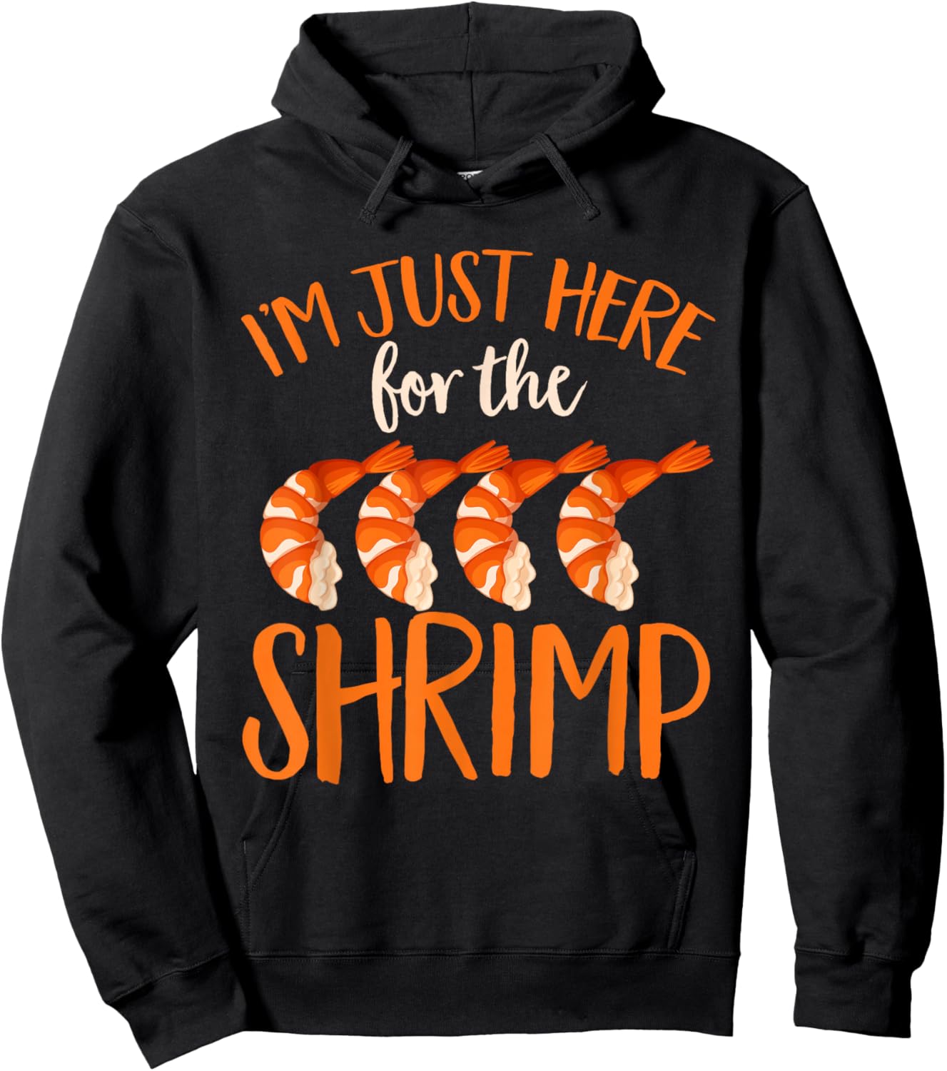 Shrimp Seafood Shellfish - I'm Just Here for The Shrimp Hoodie - Hoodie | Black