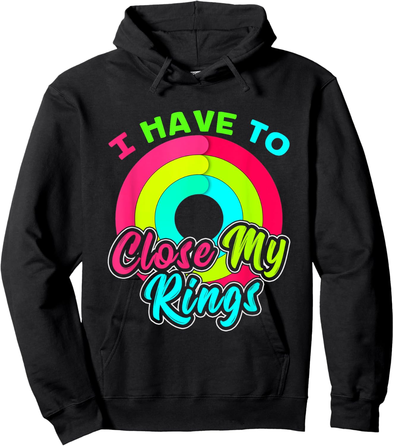 I Have to Close My Rings Funny Fitness Training Hoodie - Hoodie | Black