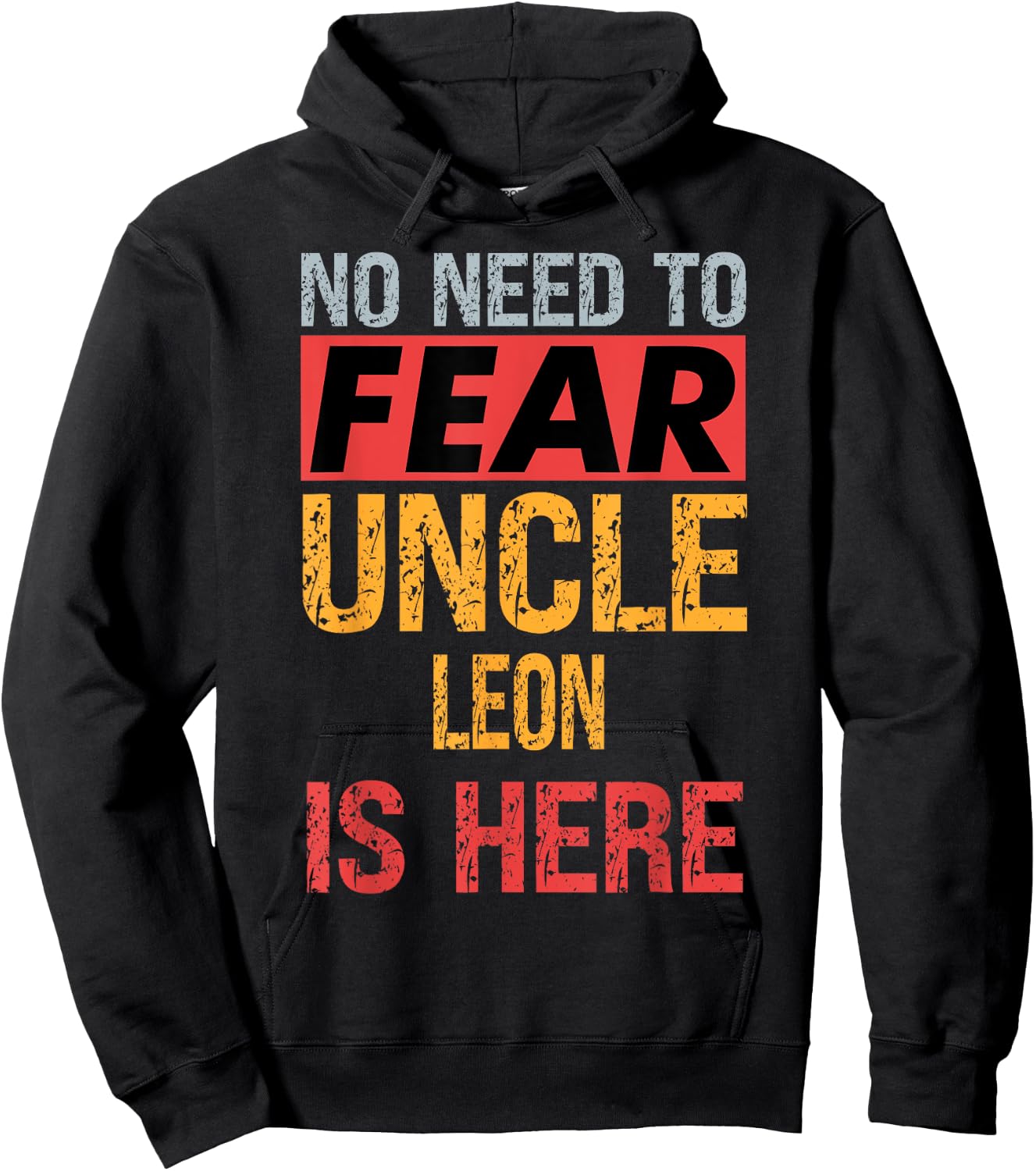 No Need To Fear Uncle Leon Is Here Funny Hero Uncle Hoodie - Hoodie | Black