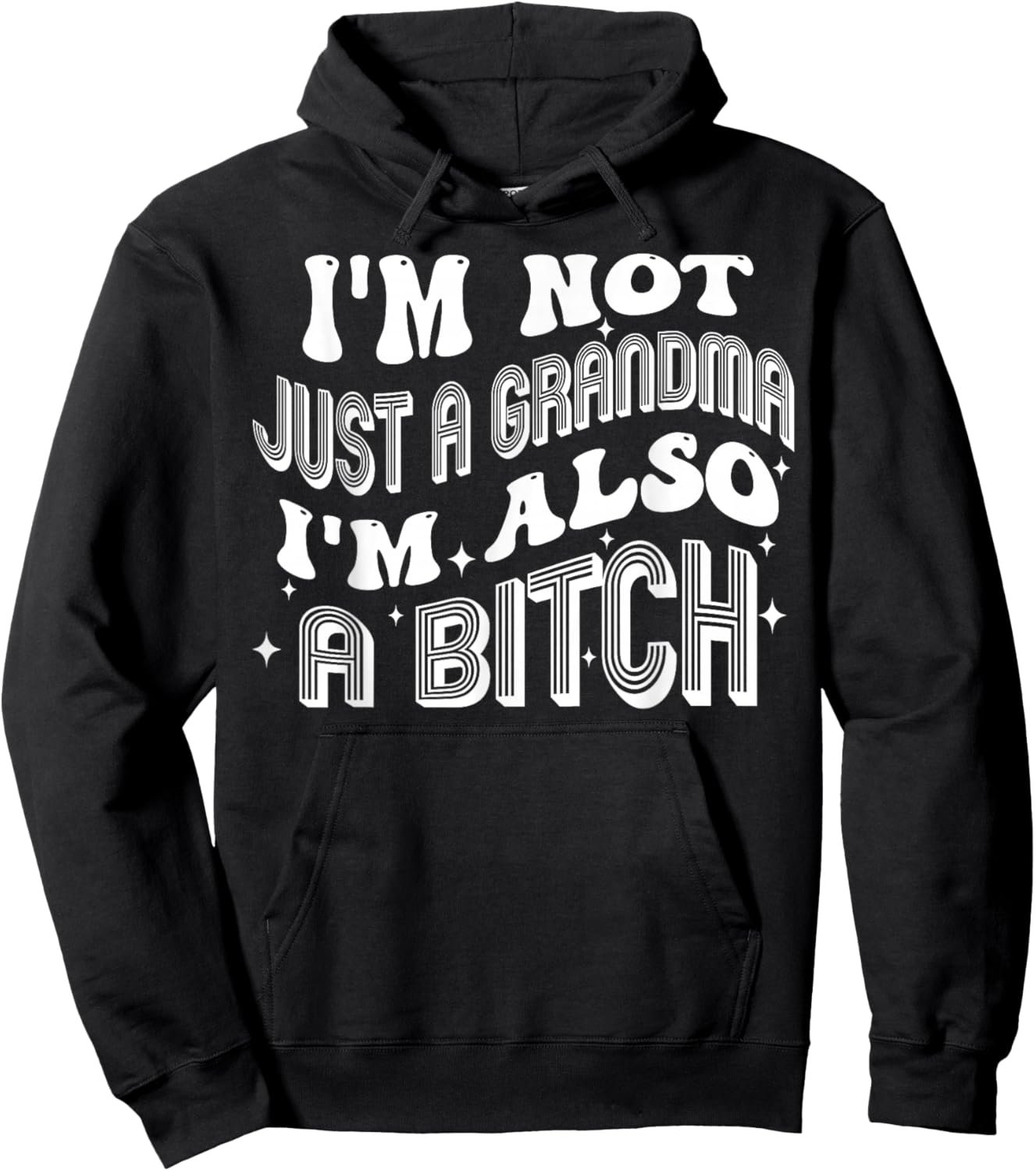 I'm Not Just A Grandma I'm Also A Bitch Hoodie - Hoodie | Black