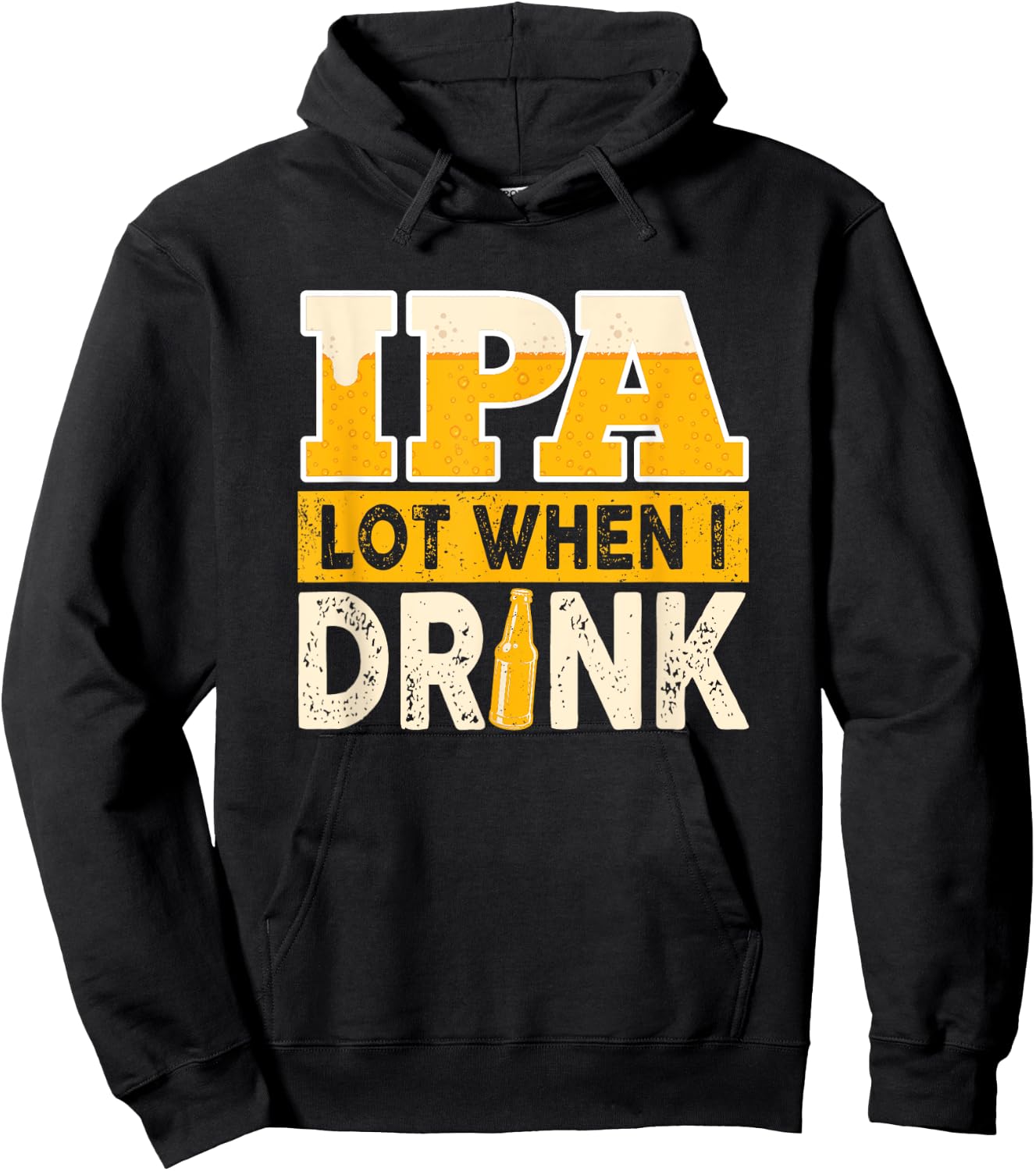 IPA Alot When I Drink Beer Funny Beer Lover Hoodie - Hoodie | Black