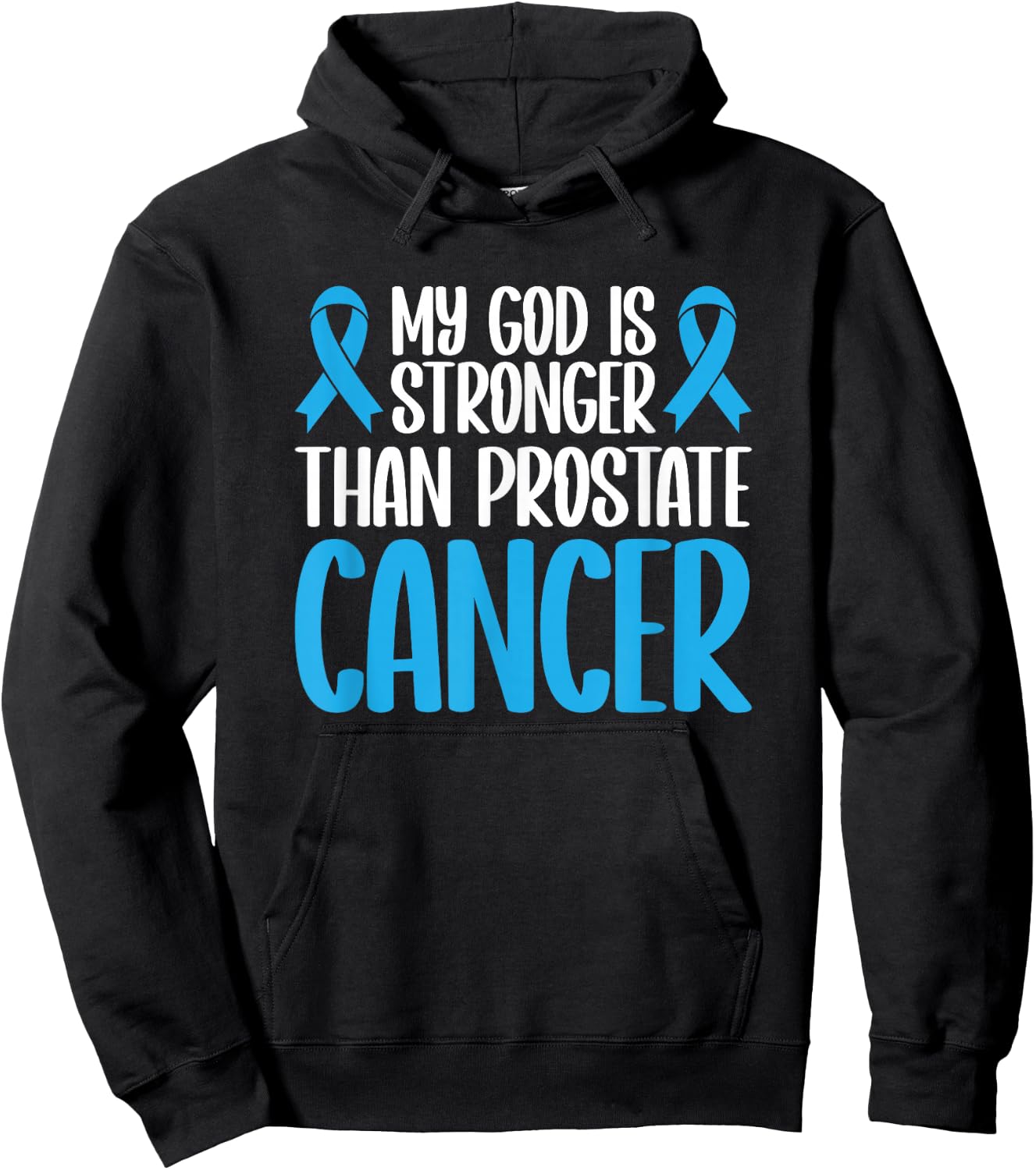 My God Is Stronger Than Prostate Cancer Hoodie - Hoodie | Black