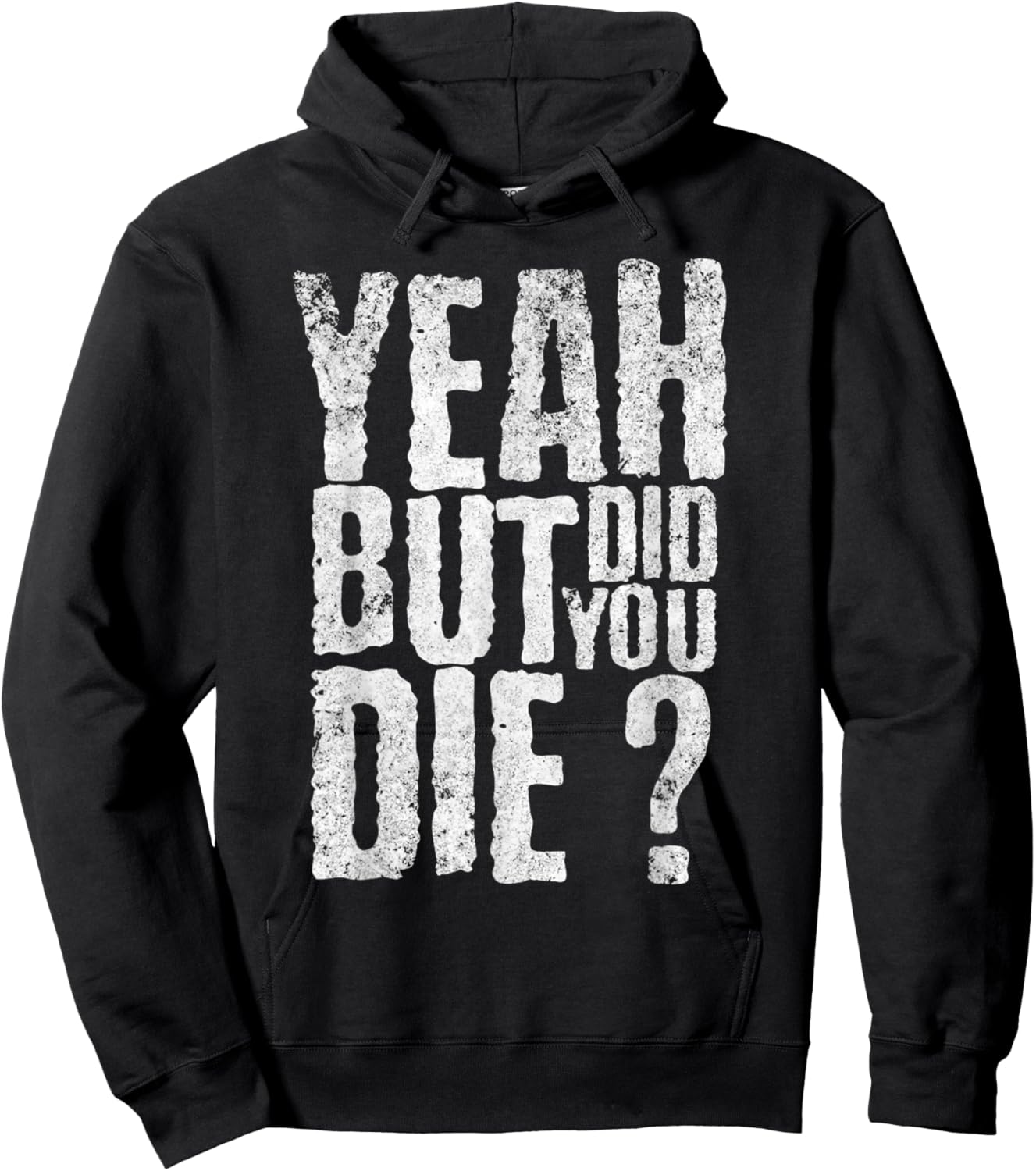 Yeah But Did You Die? Funny sarcastic Gym Workout quote Hoodie - Hoodie | Black