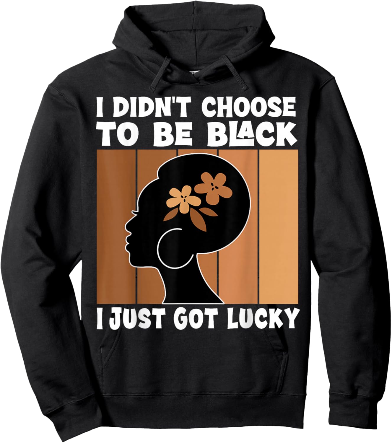 I Didn't Choose To Be Black I'm Just Lucky Black Melanin Hoodie - Hoodie | Black