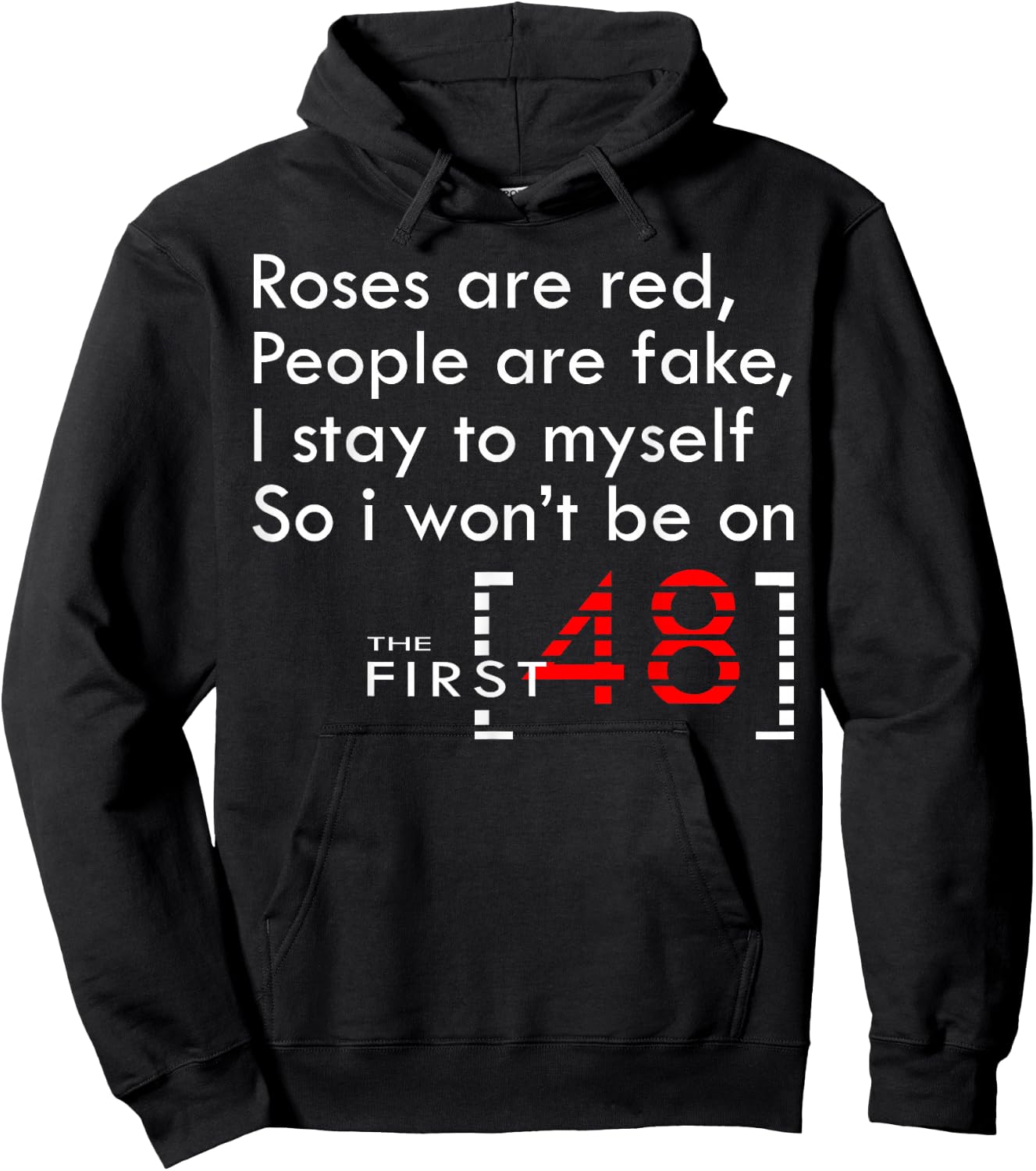Roses Are Red People Are Fake I Stay To Myself First 48 Hoodie - Hoodie | Black