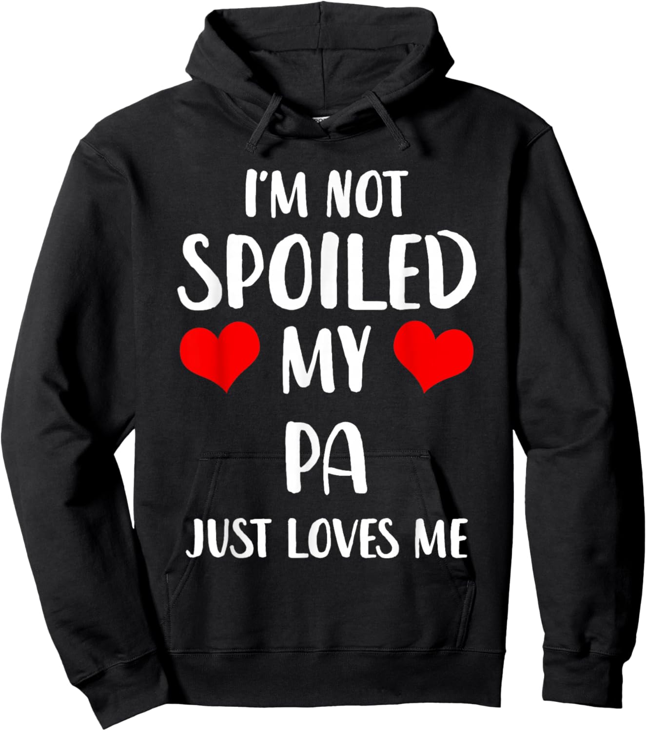 Funny Pa I'm Not Spoiled My Pa Just Loves Me Hoodie - Hoodie | Black