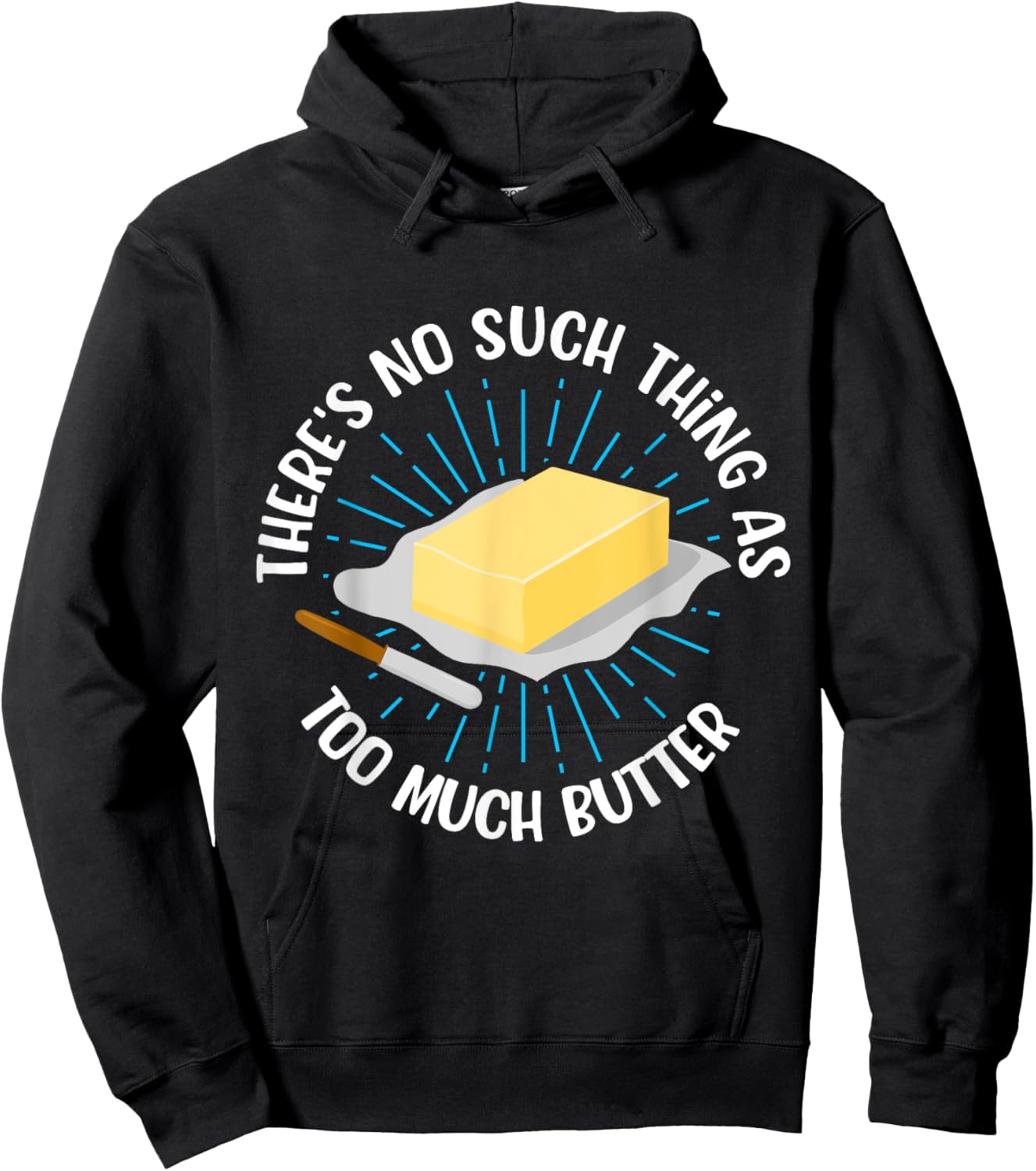 There's No Such Thing As Too Much Butter Funny Baking Lover Hoodie - Hoodie | Black