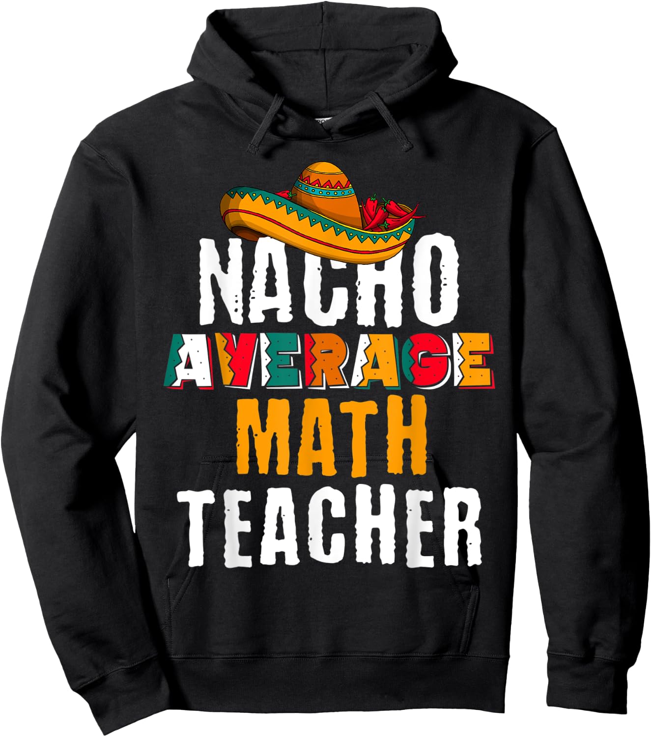 Nacho Average Math Teacher Funny Cinco De Mayo Mexican Gift Hoodie - Hoodie | Black