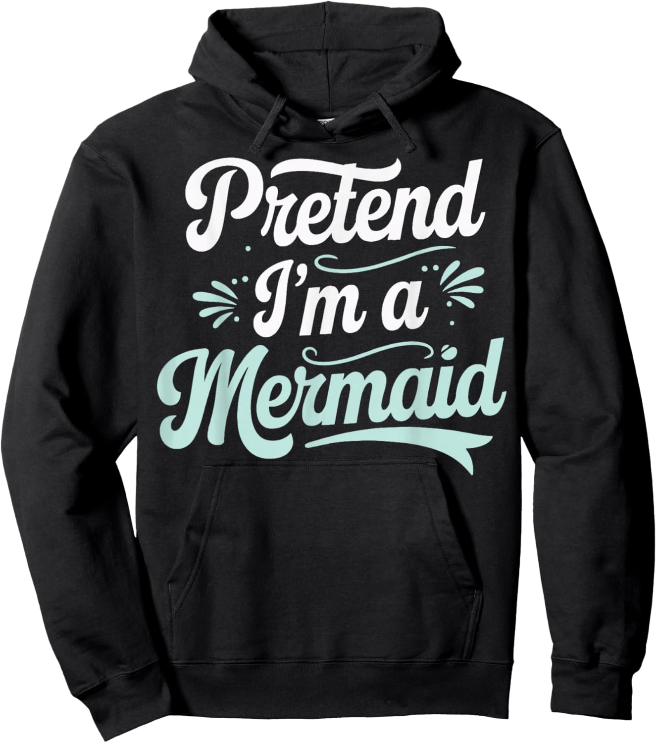 Pretend I'm A Mermaid Hoodie - Hoodie | Black