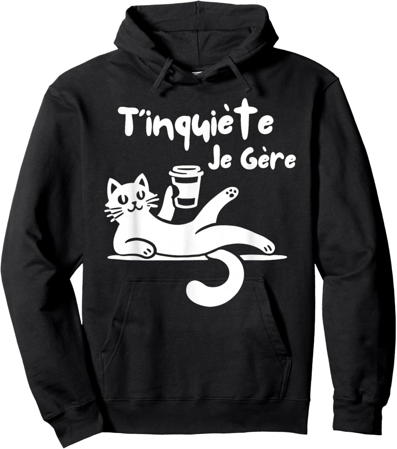 T'Inquiète Je Gere Chat Humorous Coffee Humour , Black, S Hoodie - Hoodie | Black