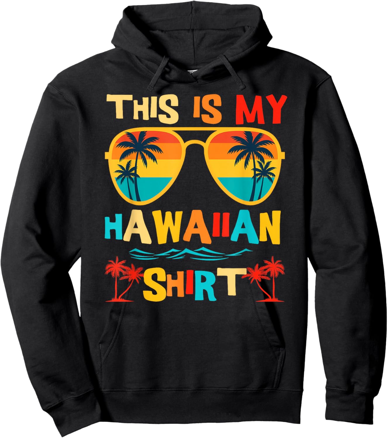 This is My Hawaiian Shirt Tropical Luau Costume Party Hawaii Hoodie - Hoodie | Black