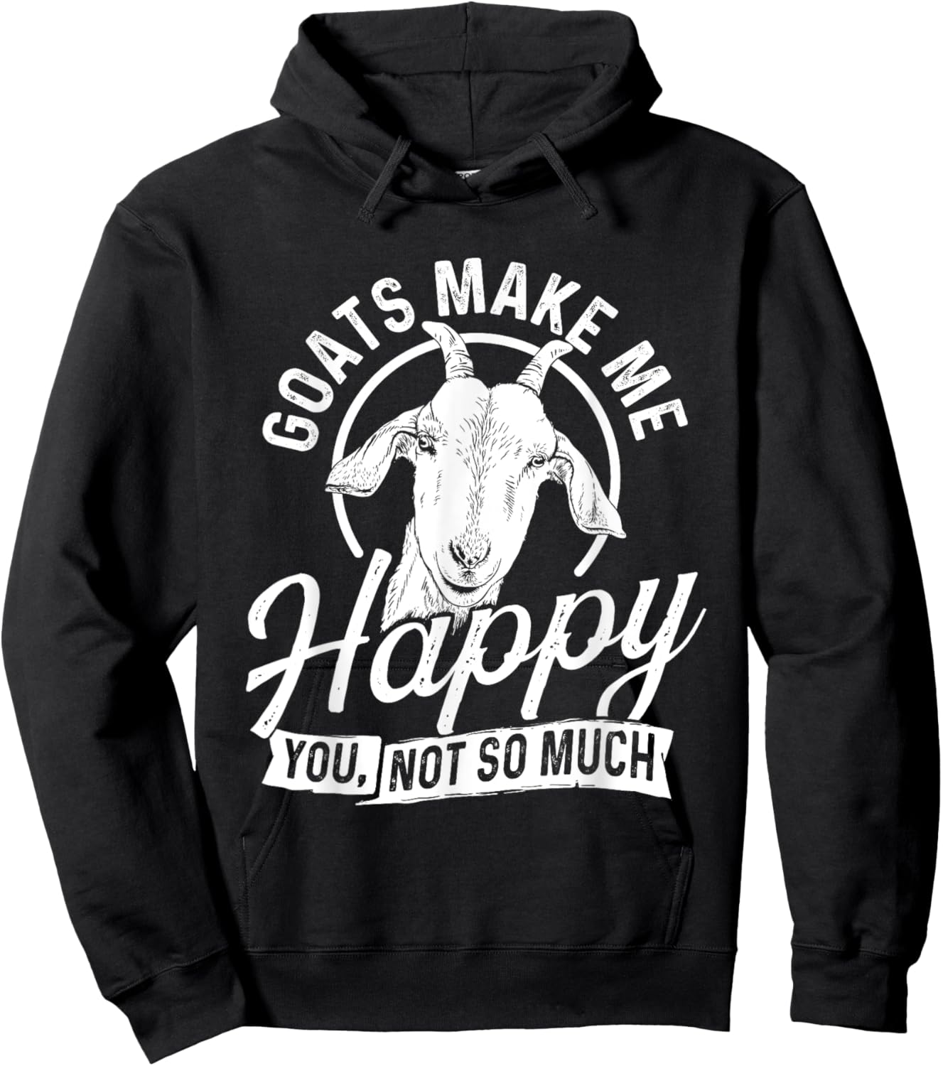 Goats Make Me Happy You Not So Much - Goat Lover Farm Animal Hoodie - Hoodie | Black