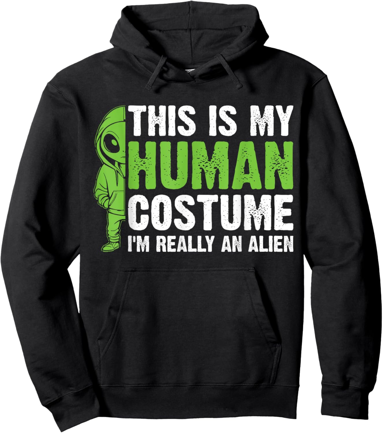 This is my Human Costume I'm Really an Alien Hoodie - Hoodie | Black