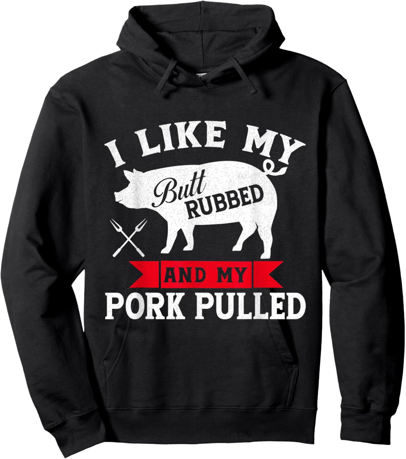 I Like Butt Rubbed and Pork Pulled Grilling Cookout BBQ Hoodie - Hoodie | Black