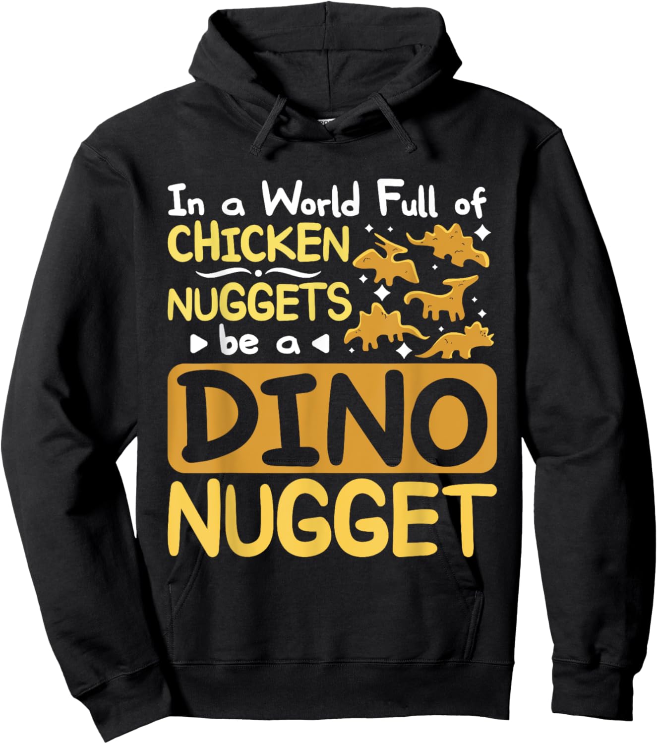 In a World full of chicken nuggets be a dino nugget Hoodie - Hoodie | Black