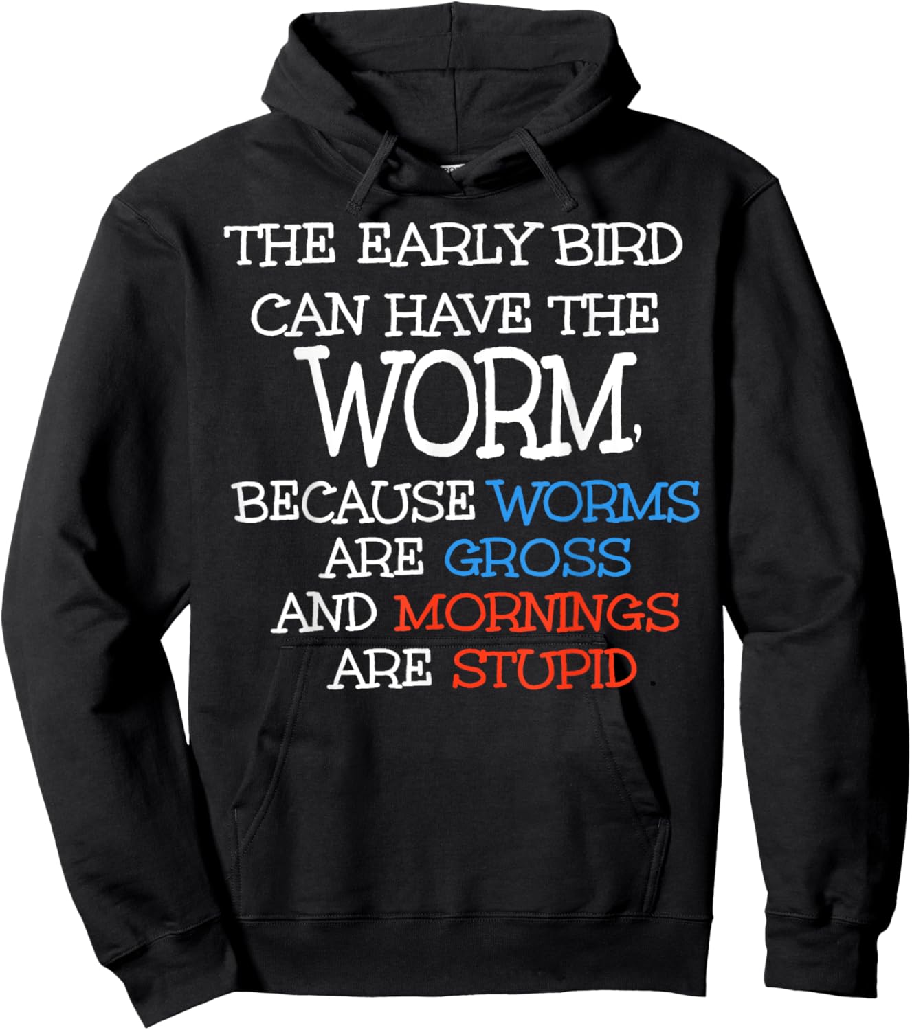 The Early Bird Can Have The Worm Because Worms Are Gross Hoodie - Hoodie | Black