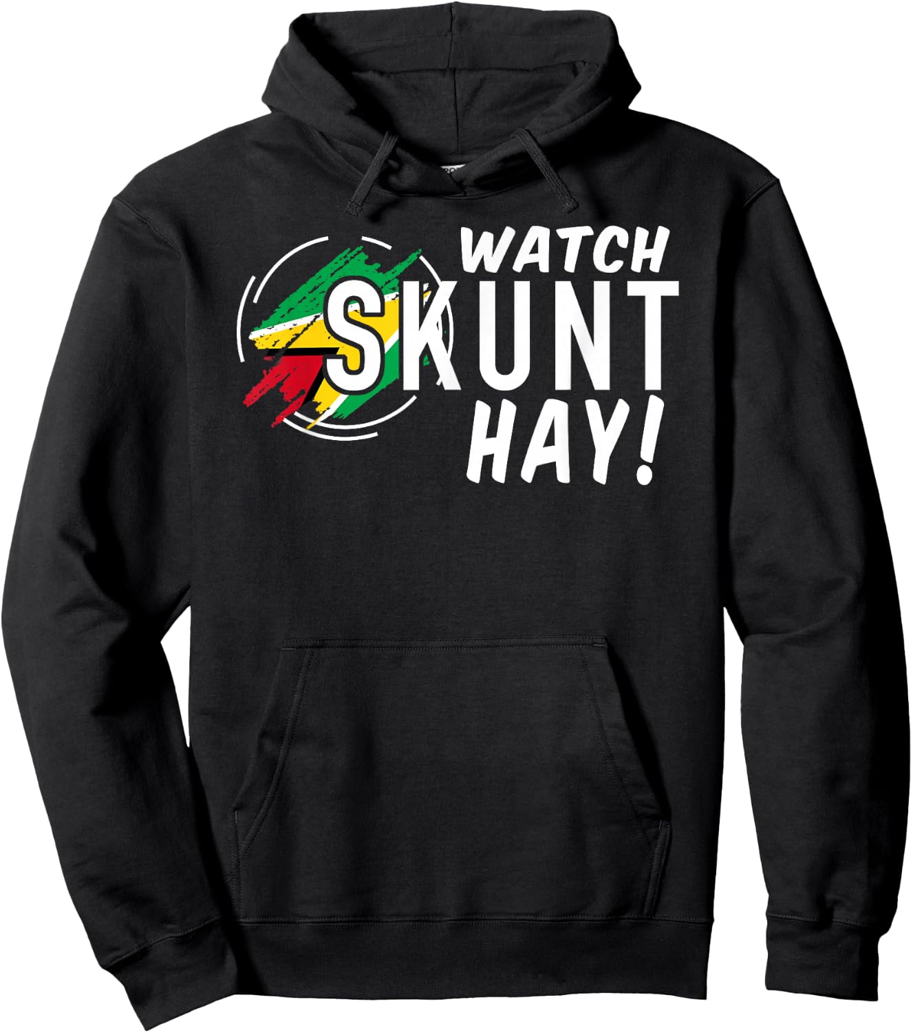 WATCH SKUNT HAY! Guyana Flag Funny Patriotic Hoodie - Hoodie | Black