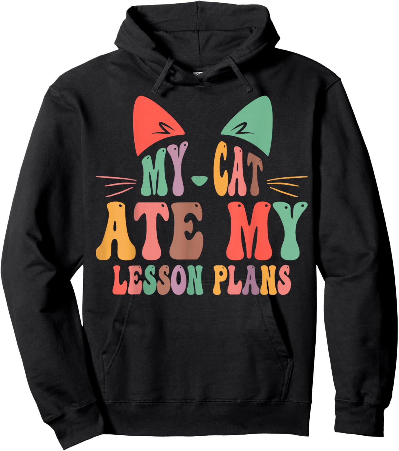 My Cat Ate My Lesson Plans Teacher Funny Sarcastic Hoodie - Hoodie | Black