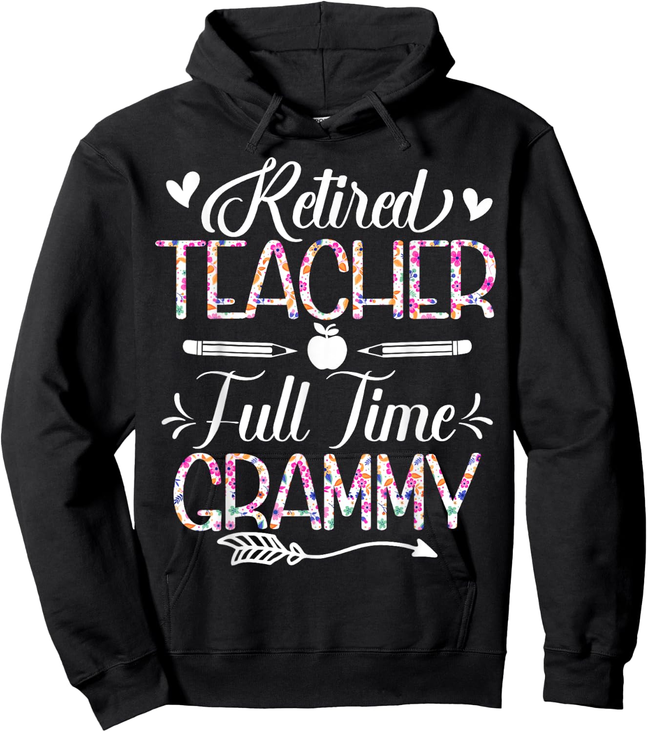 Retired Teacher Full Time Grammy Flower Funny Retirement Mom Hoodie - Hoodie | Black