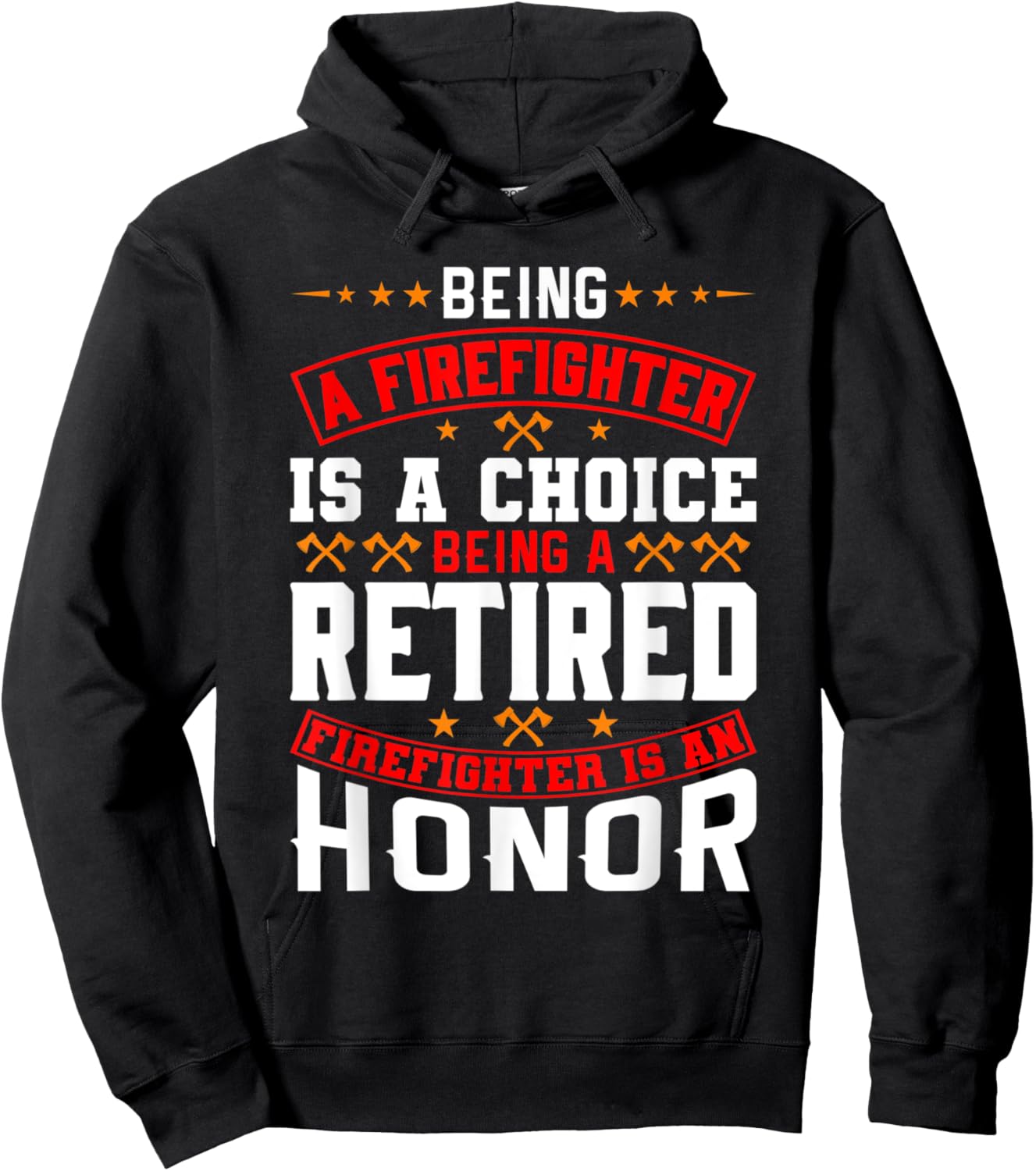 Being A Firefighter Is A Choice Retired Firefighter An Honor Hoodie - Hoodie | Black