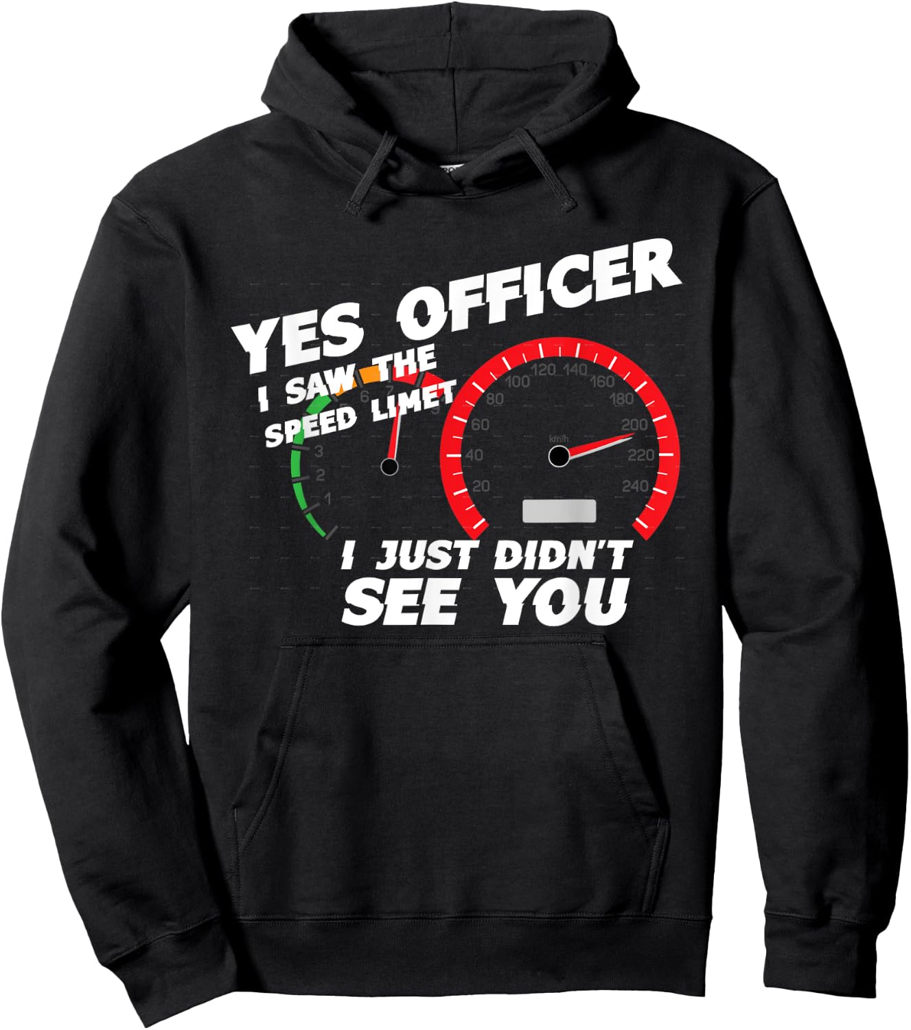 Yes Officer I Saw the Speed Limit I Just Didn't See You Hoodie - Hoodie | Black