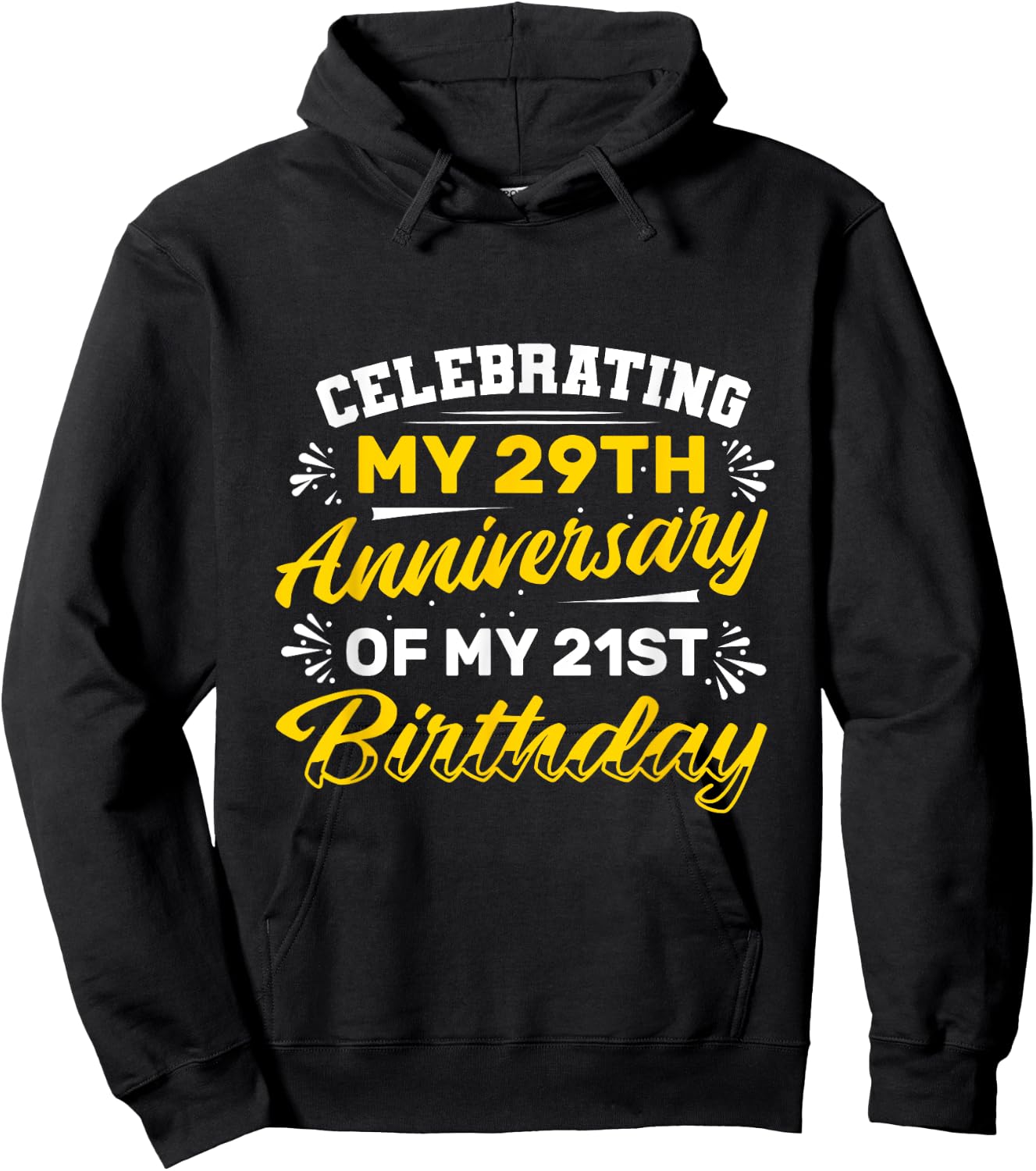Celebrating my 29th Anniversary of my 21st Birthday 50 Years Hoodie - Hoodie | Black