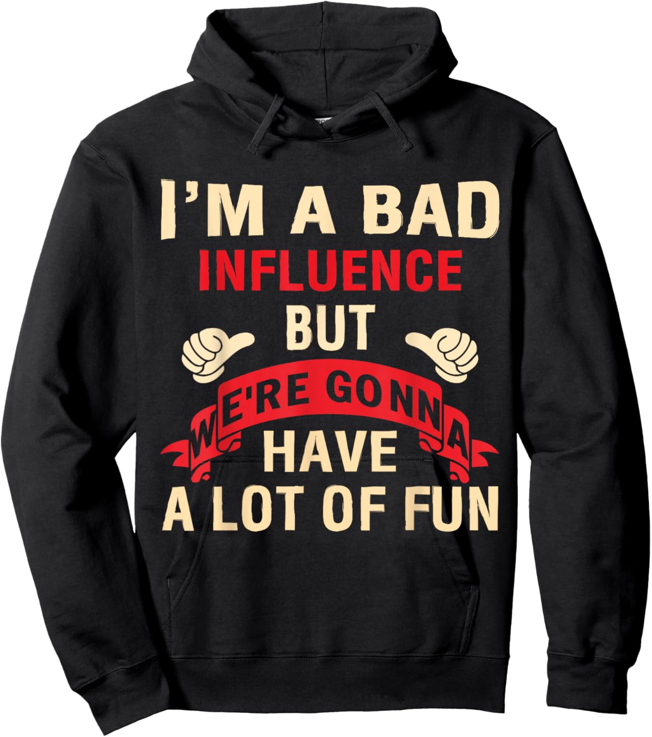 I'm A Bad Influence But We're Gonna Have A Lot Of Fun Hoodie - Hoodie | Black