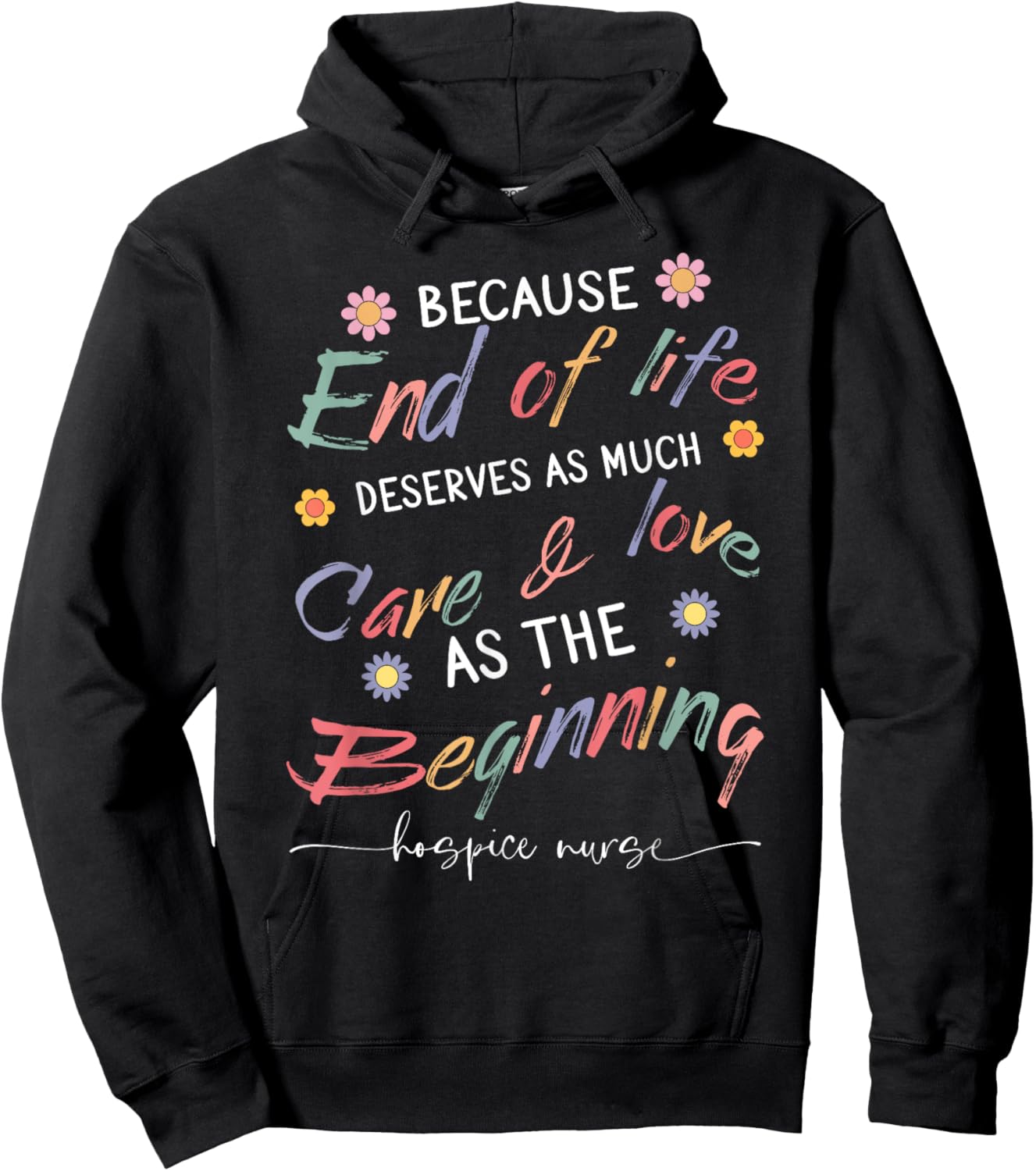 End Of Life Deserves As Much Care And Love Hospice Nurse Hoodie - Hoodie | Black