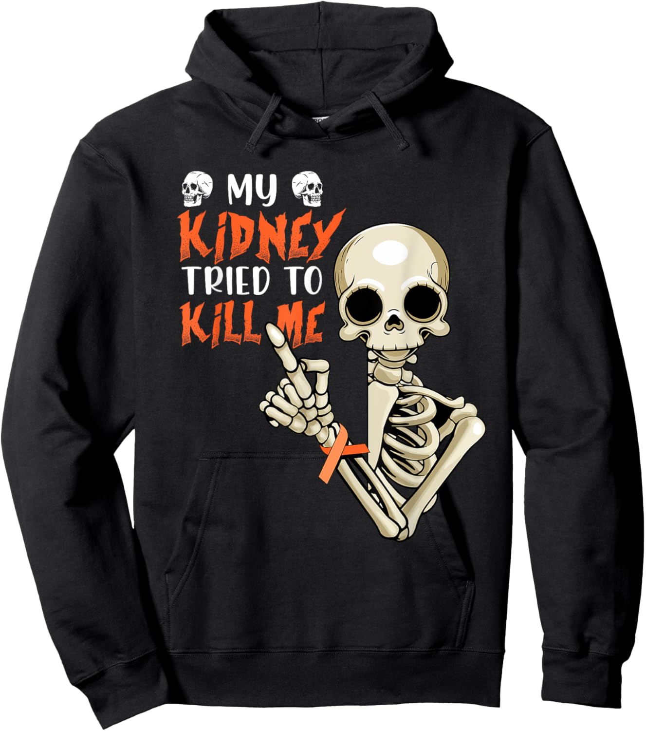 My Kidney Tried To Kill Me Skeleton Kidney Cancer Disease Hoodie - Hoodie | Black