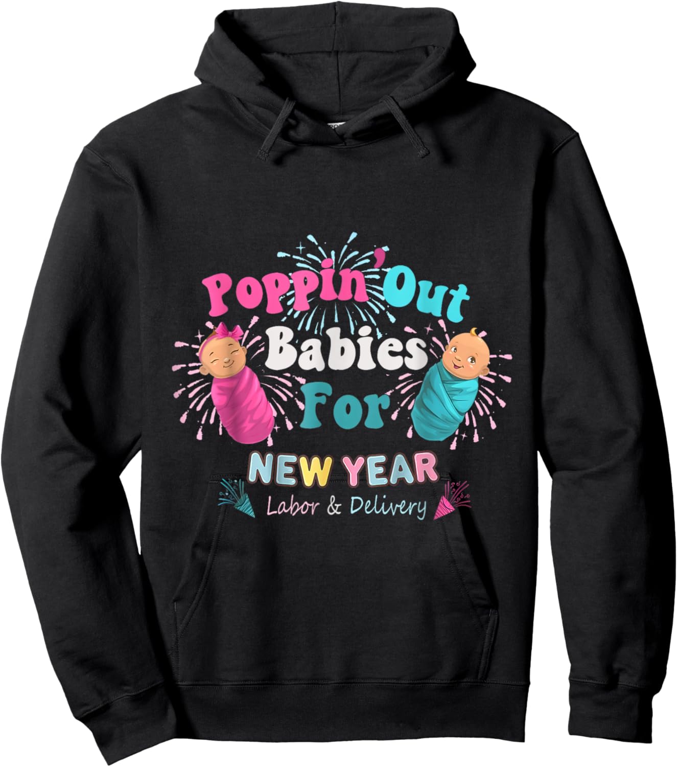 Poppin' Out Babies For The New Year Labor & Delivery 2025 Hoodie - Hoodie | Black