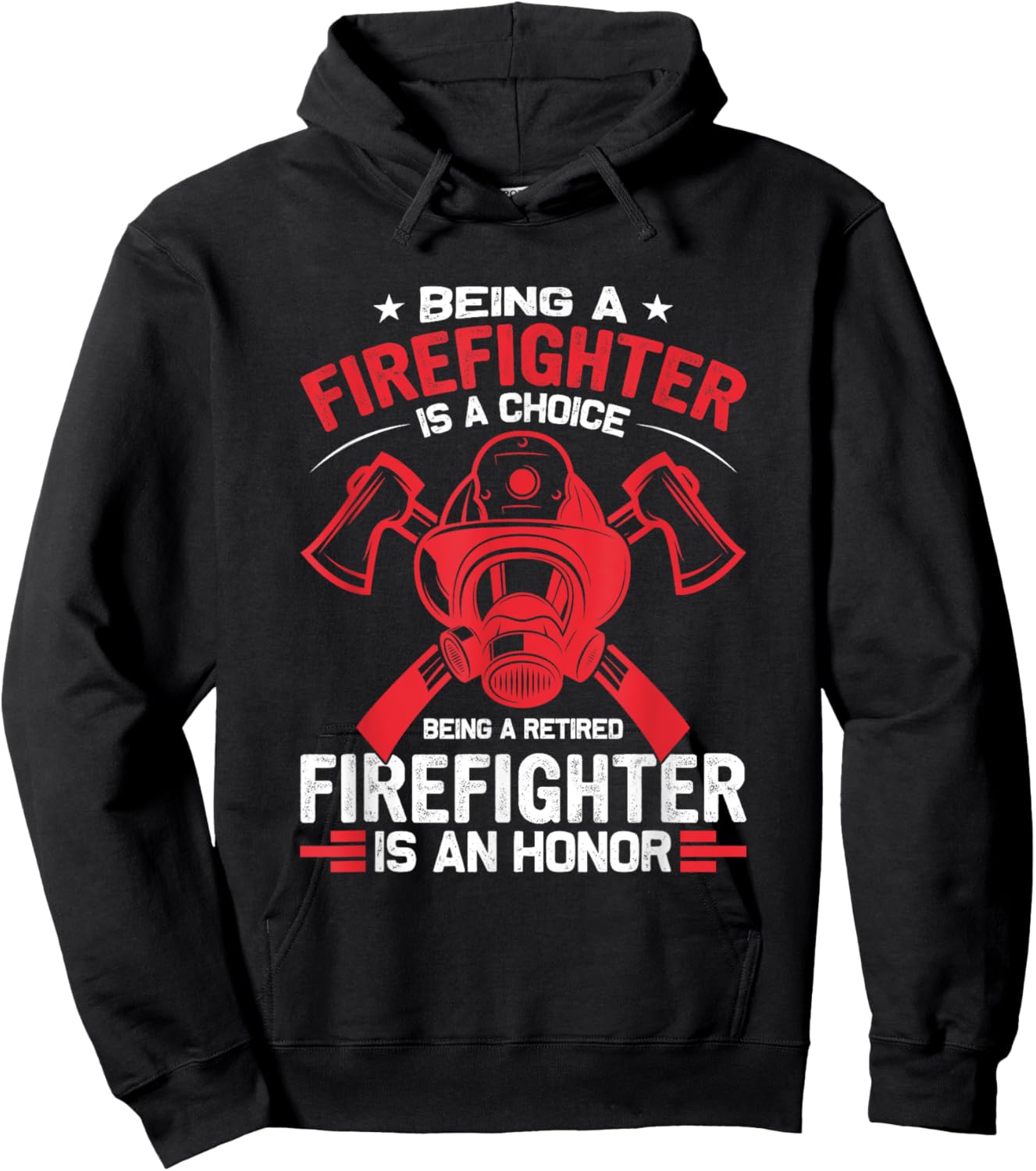 Being a Firefighter is a Choice, Being Retired an Honor Hoodie - Hoodie | Black