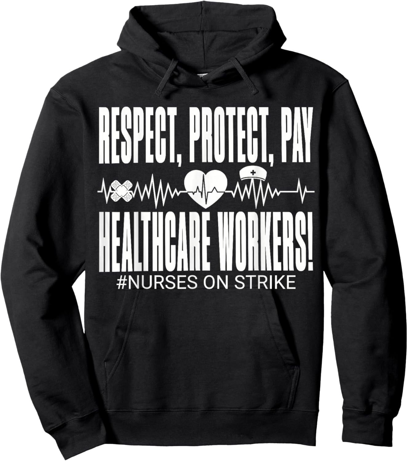 Respect Protect Pay Healthcare Workers Nurses Strike Support Hoodie - Hoodie | Black