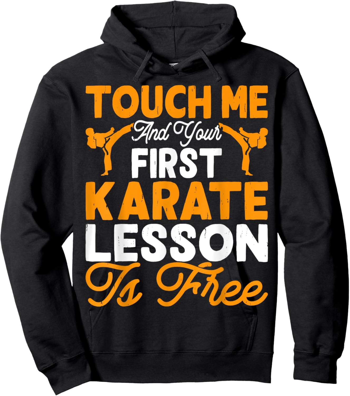 Touch Me And Your First Karate Lesson Is Free Hoodie - Hoodie | Black