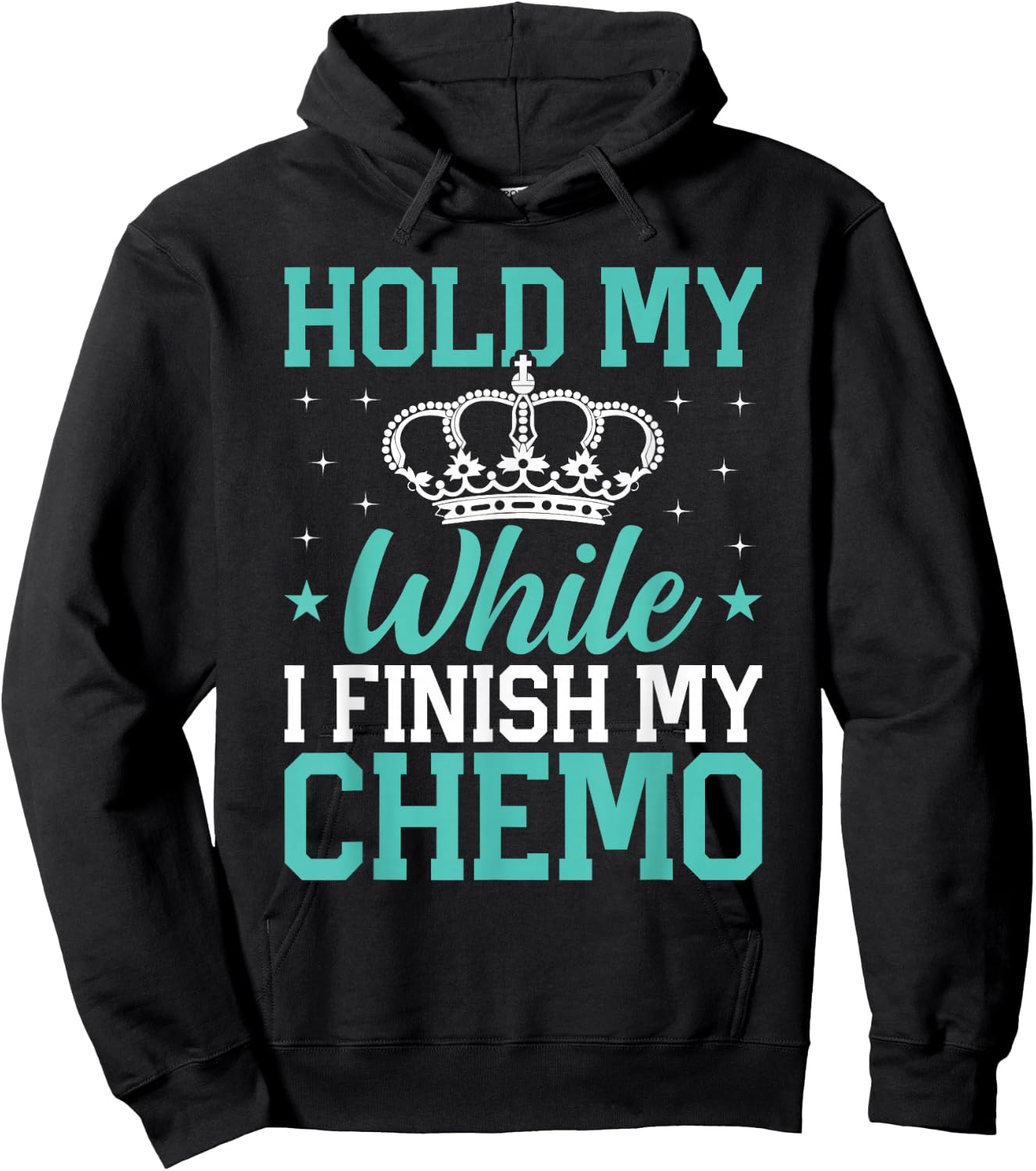 Last Day of Chemo Hold My Crown While I Finish My Chemo Gift Hoodie - Hoodie | Black