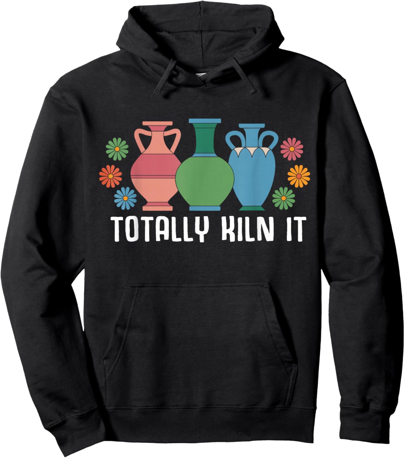 Totally Kiln It Pottery Shirt Clay Ceramic Artist Hoodie - Hoodie | Black