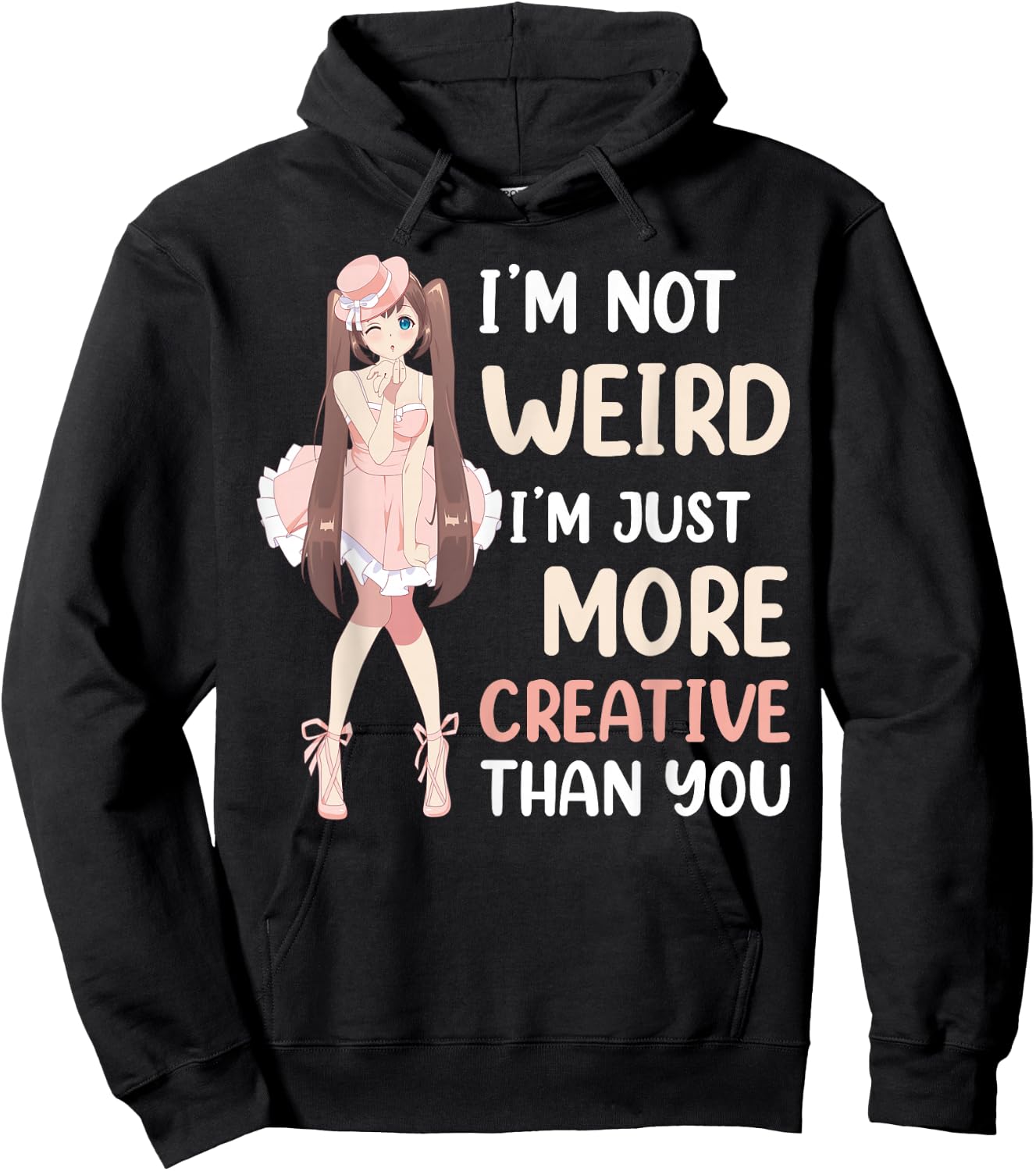 Im Not Weird Im Just More Creative Than You Anime Hoodie - Hoodie | Black